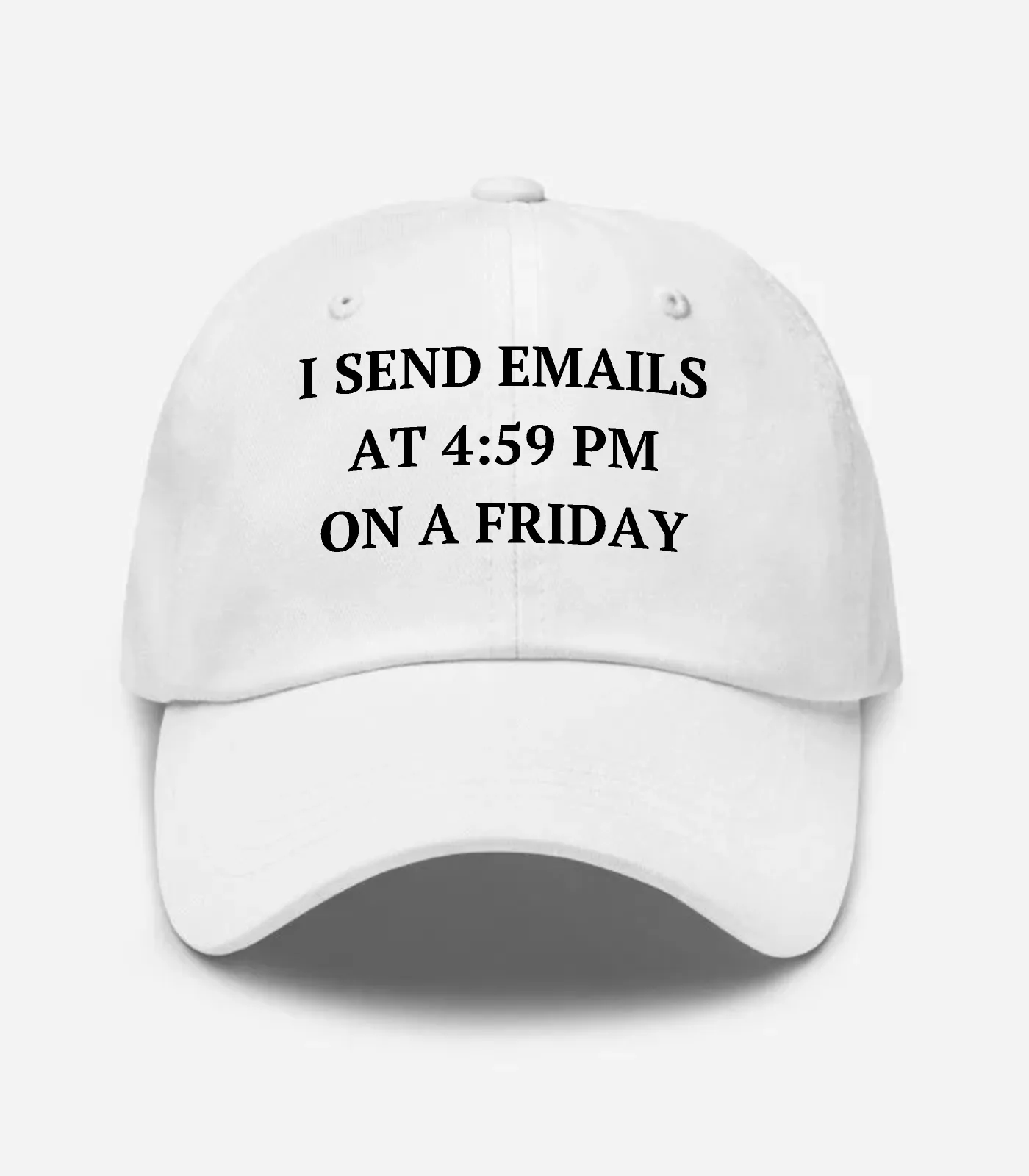 I Send Emails At 4:59 Pm On A Friday Hat - White