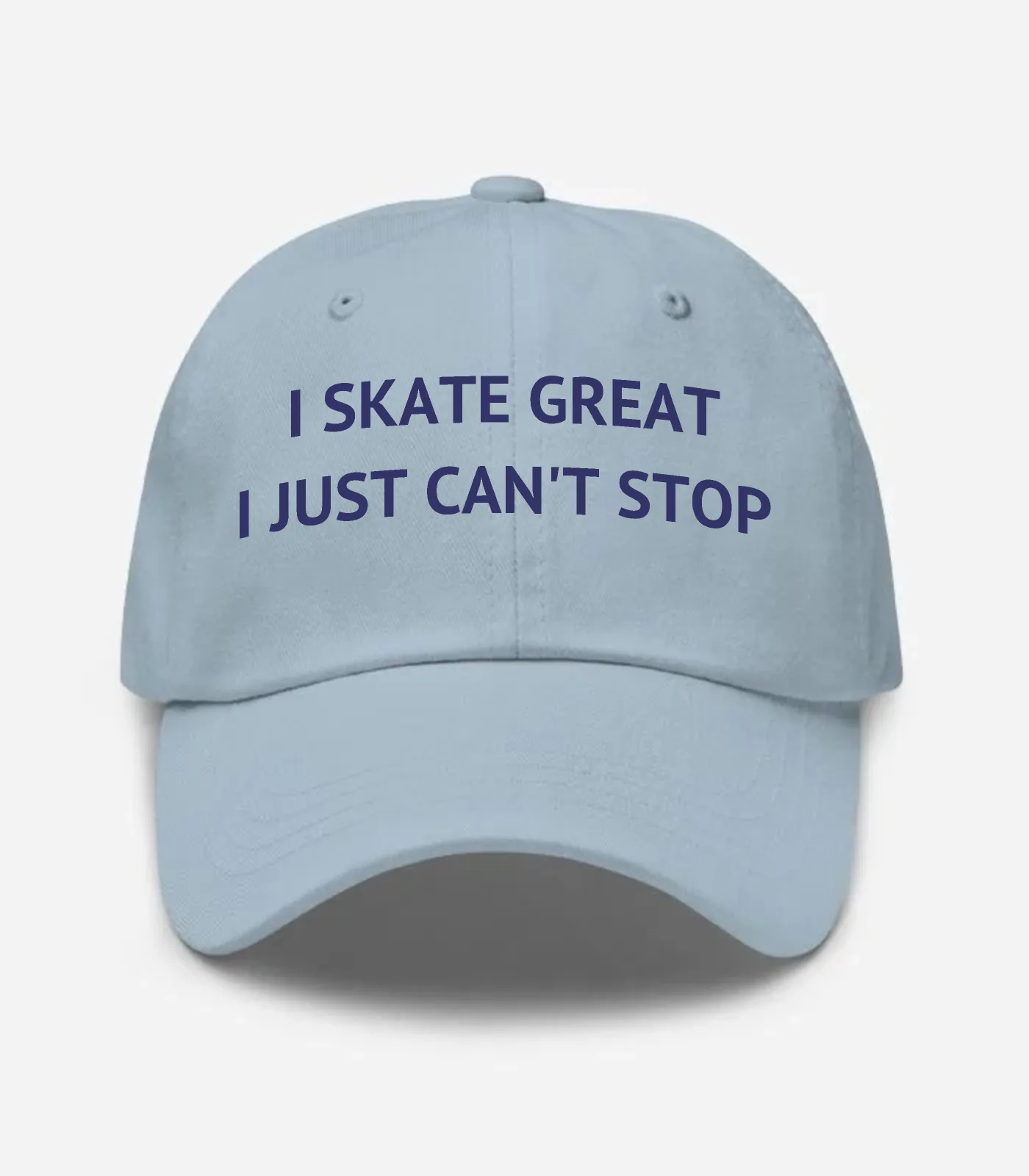 I Skate Great I Just Can't Stop Hat