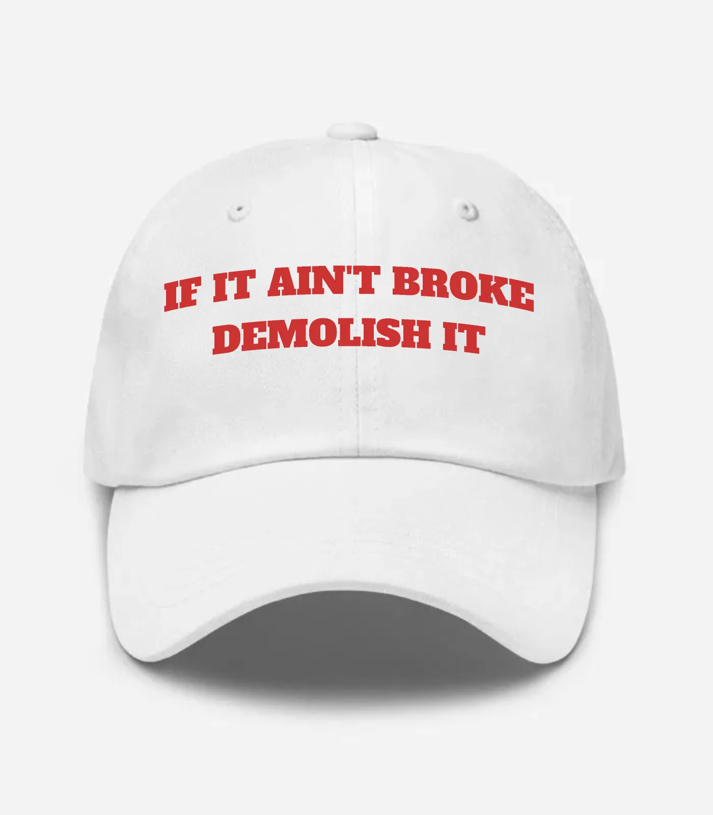 If It Ain't Broke Demolish It Hat - White