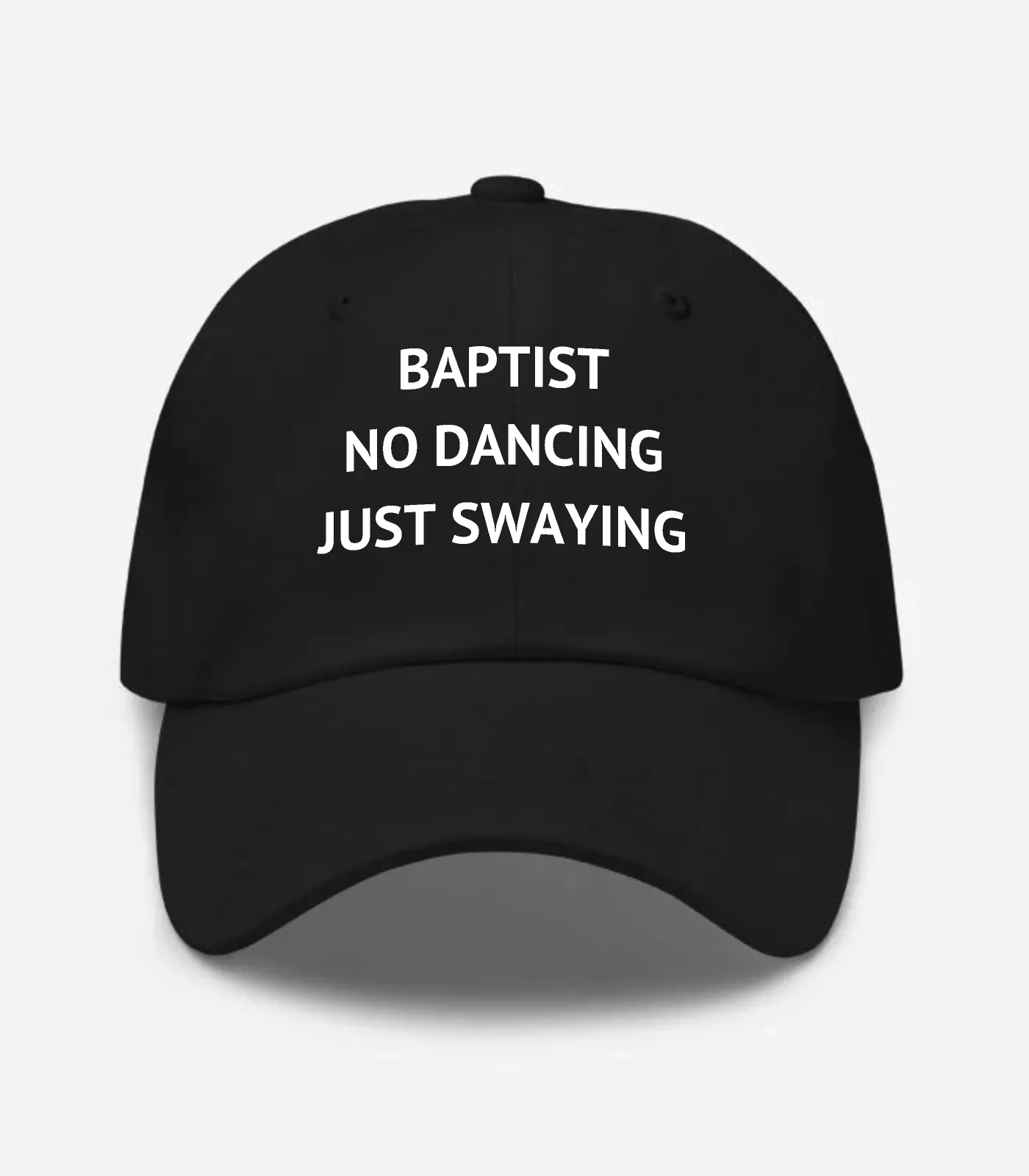 Baptist No Dancing Just Swaying Hat - Black