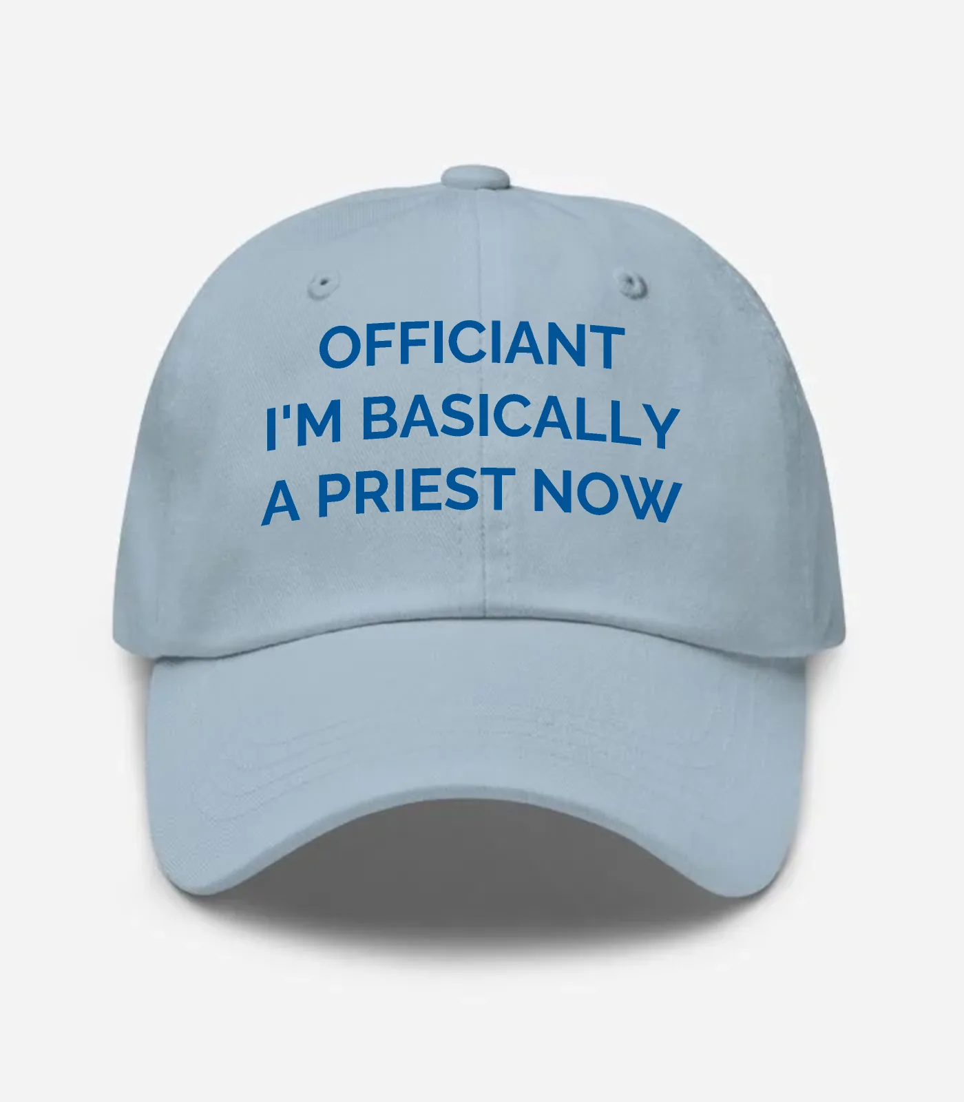 Officiant I'm Basically A Priest Now Hat - Light Blue