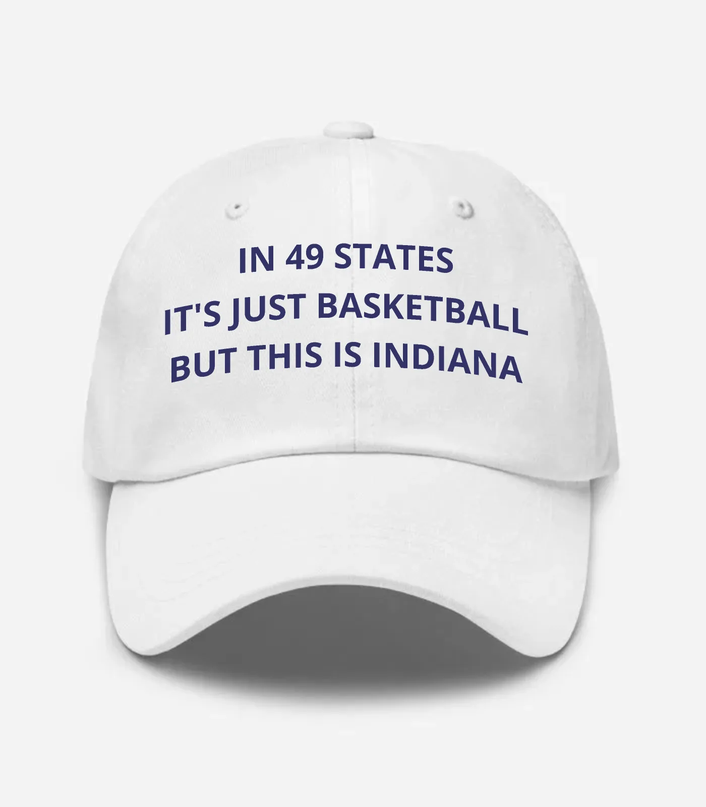 In 49 States It's Just Basketball But This Is Indiana Hat - White