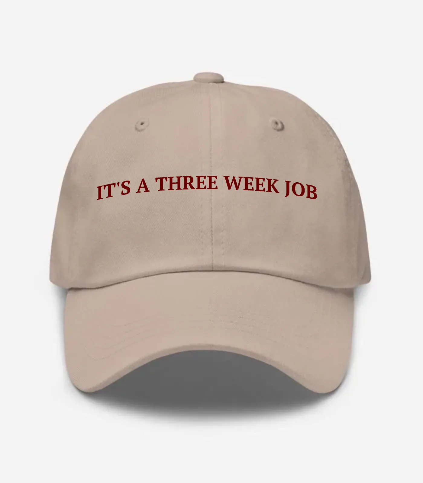It's A Three Week Job Hat - Stone