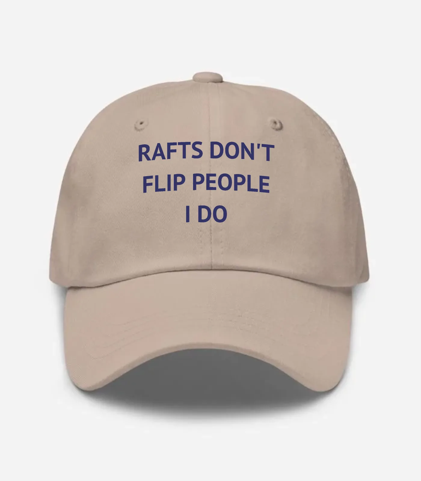 Rafts Don't Flip People I Do Hat