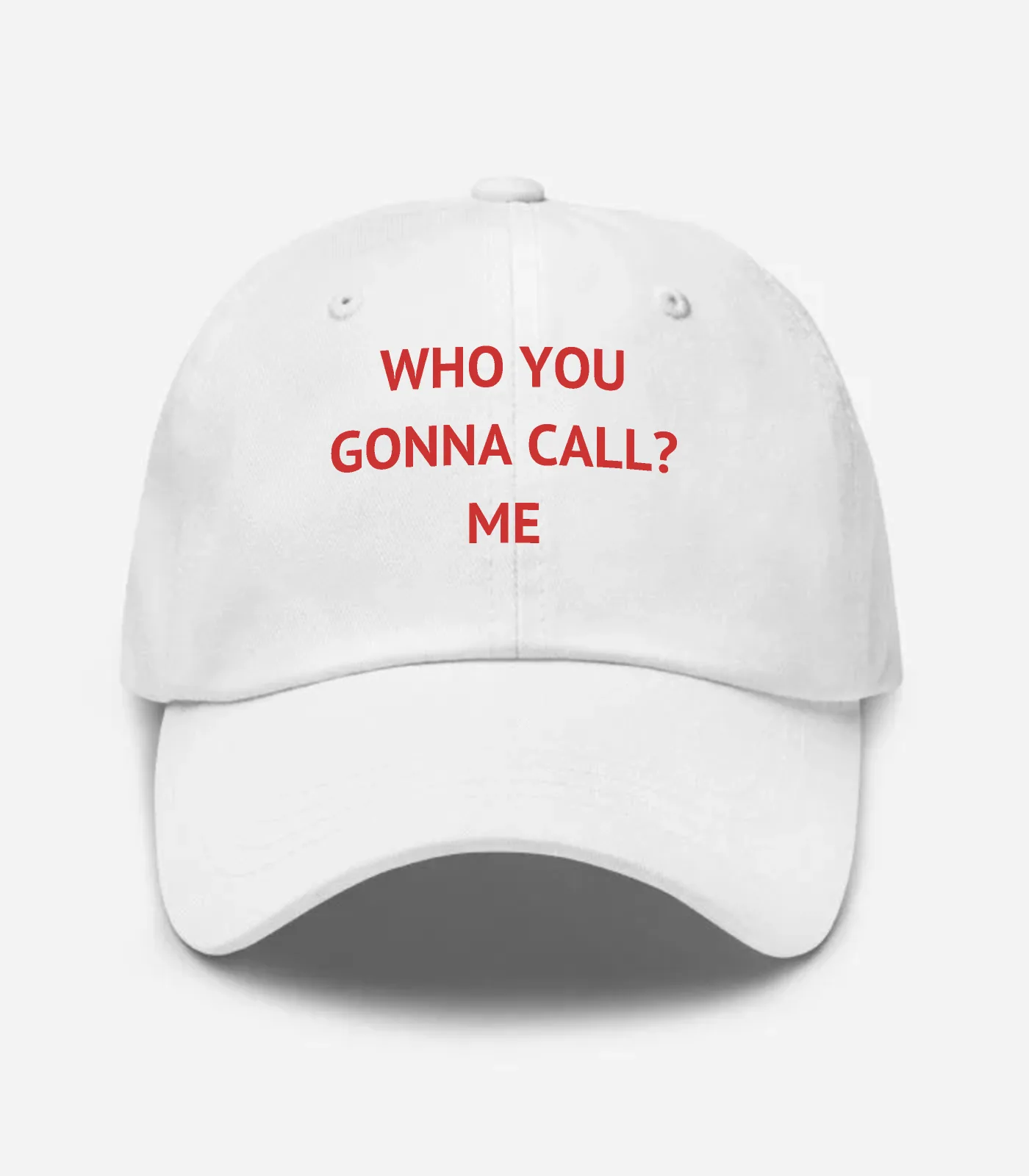Who You Gonna Call? Me Hat - White