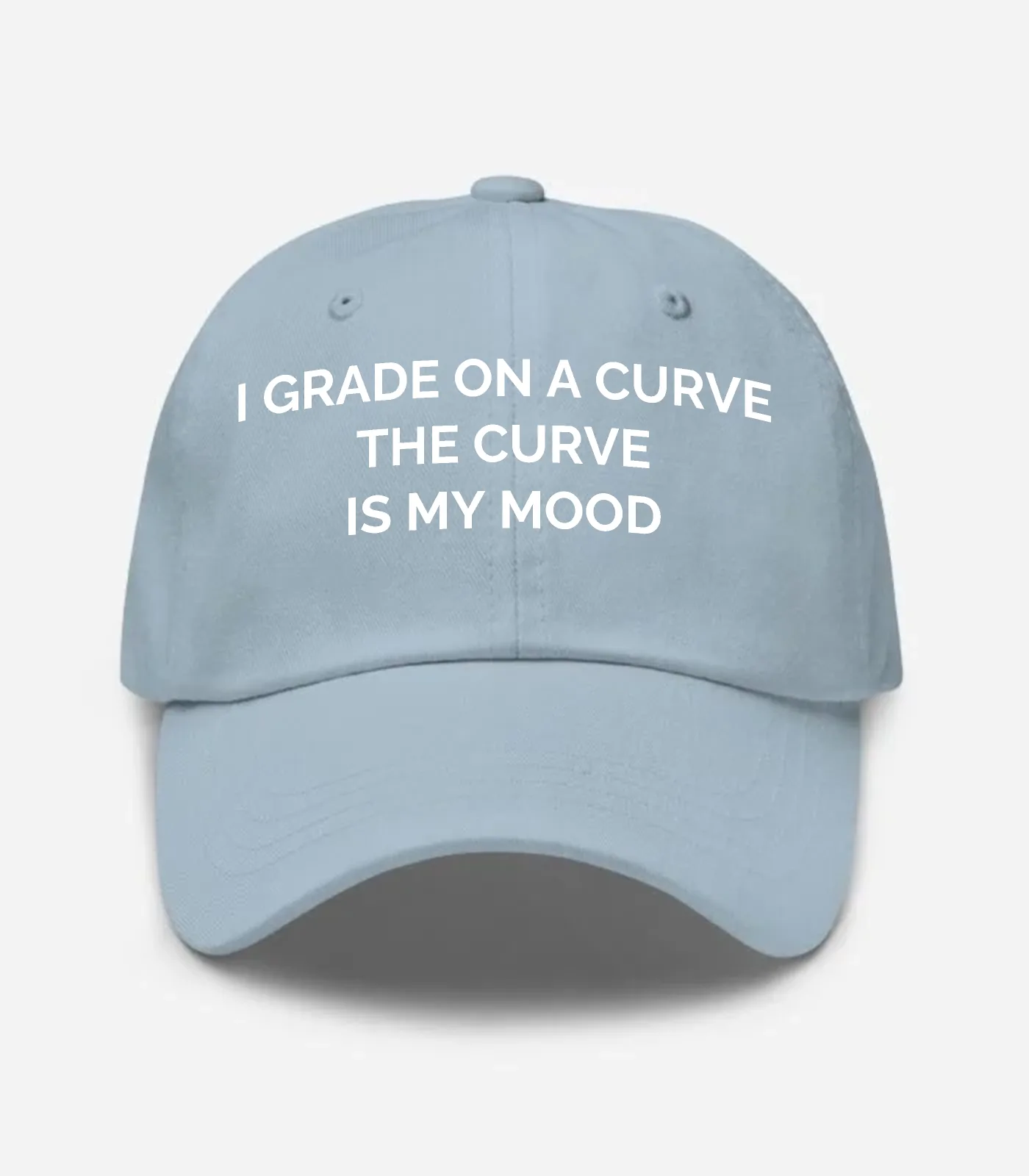 I Grade On A Curve The Curve Is My Mood Hat - Light Blue