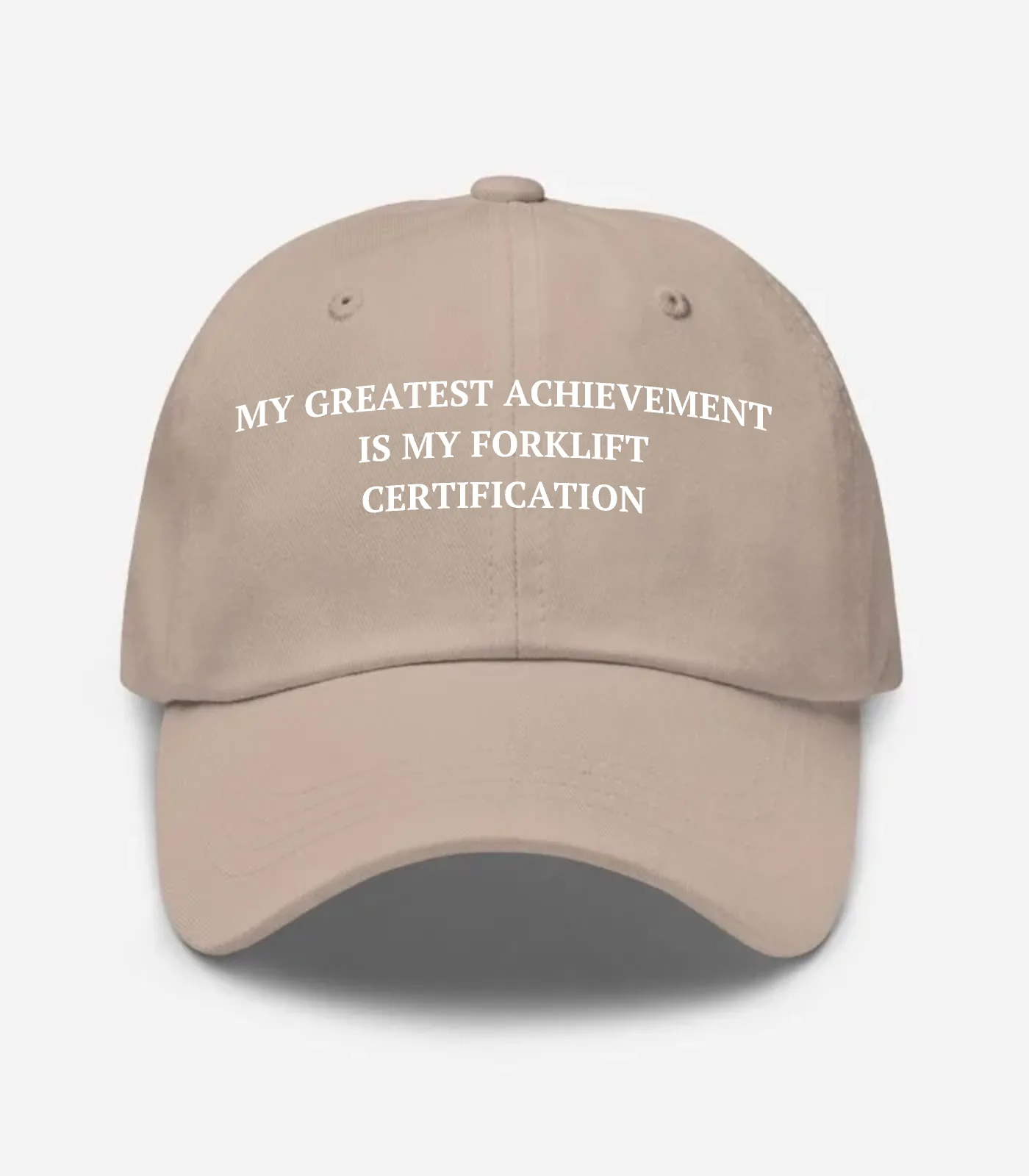 My Greatest Achievement Is My Forklift Certification Hat - Stone