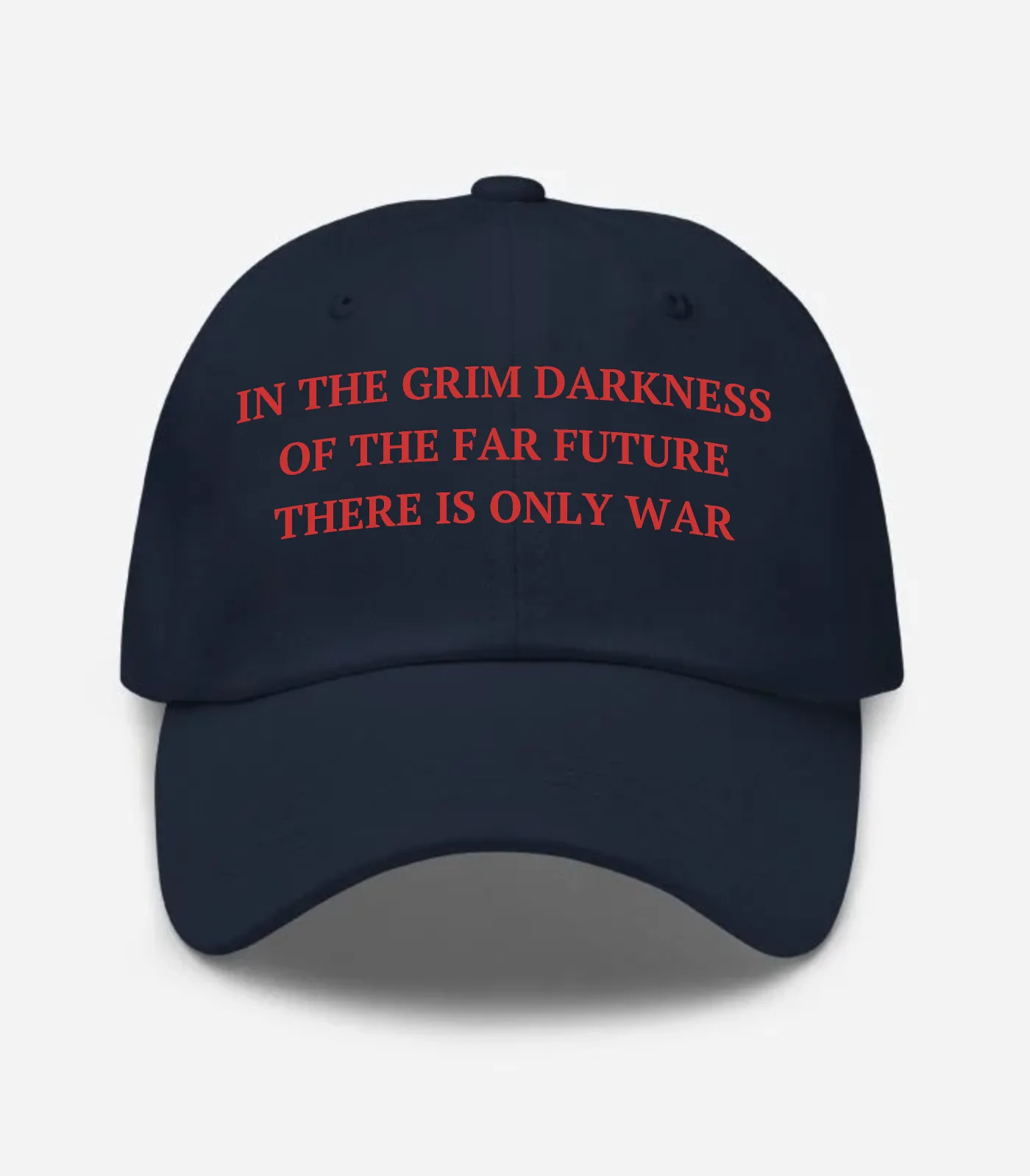 In The Grim Darkness Of The Far Future There Is Only War Hat - Navy