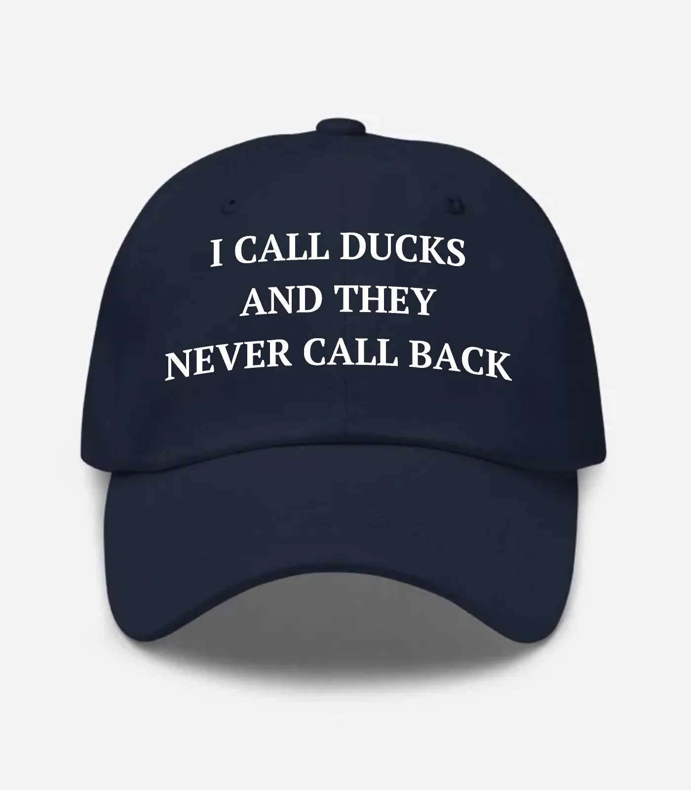 I Call Ducks And They Never Call Back Hat - Navy