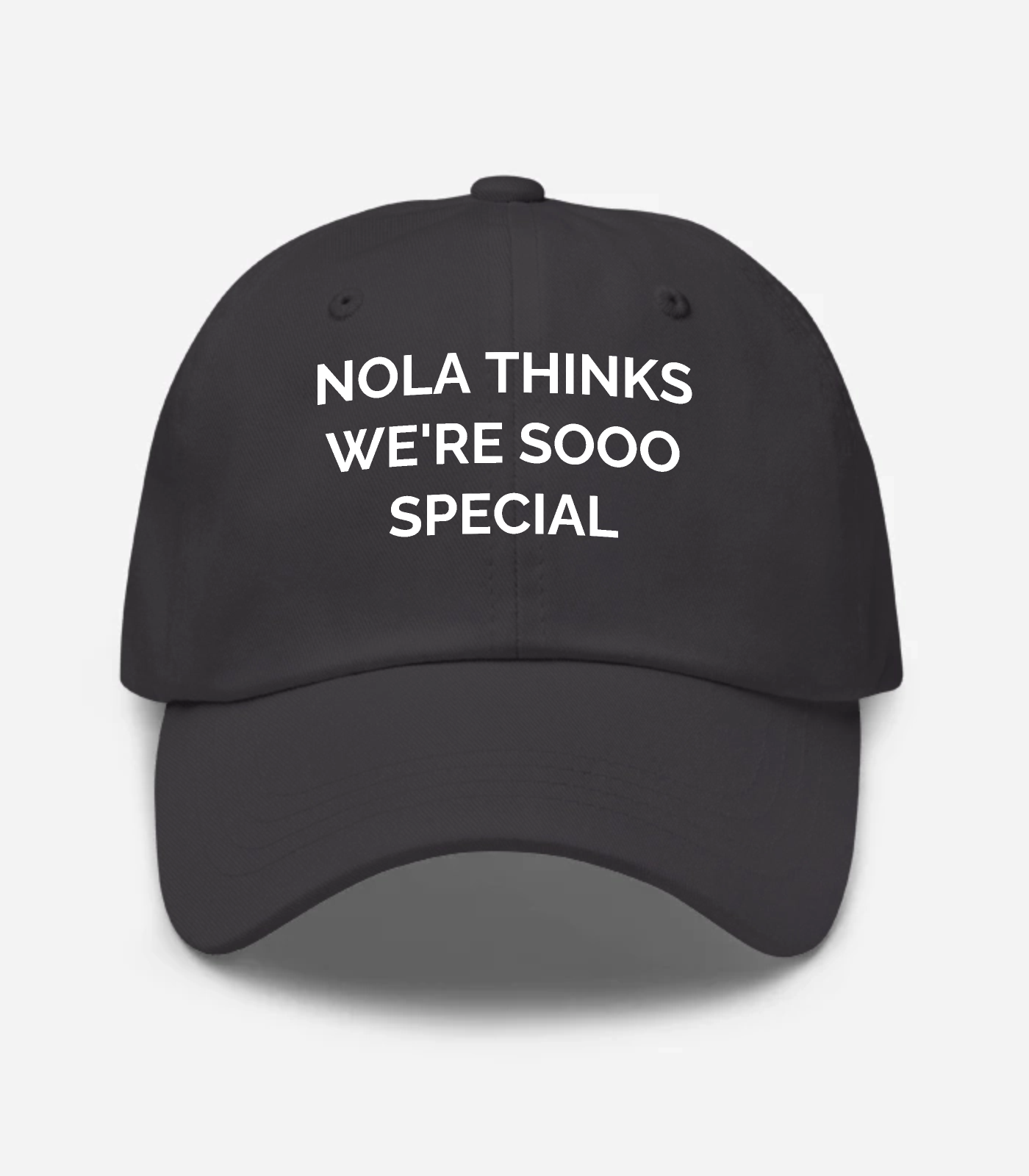 Nola Thinks We're Sooo Special Hat