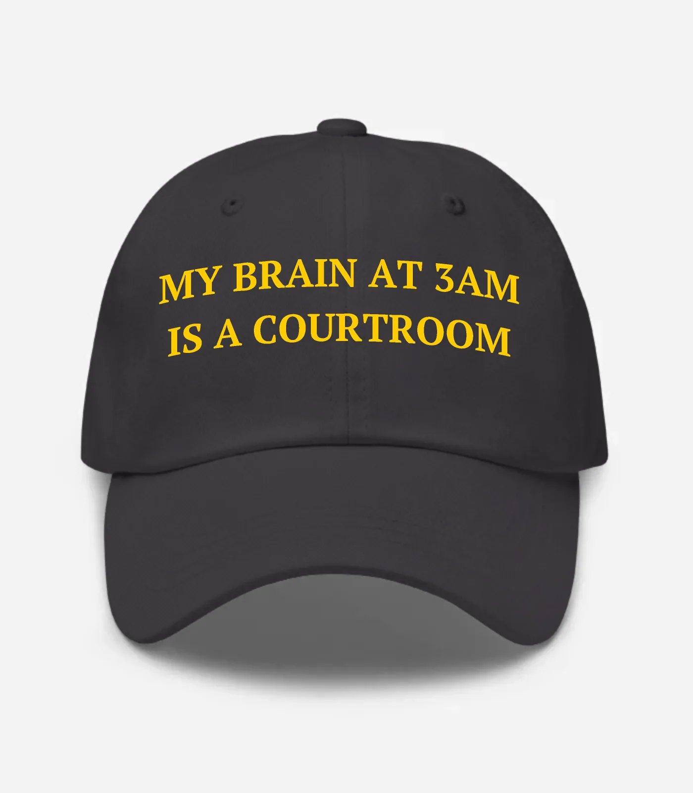 My Brain At 3Am Is A Courtroom Hat