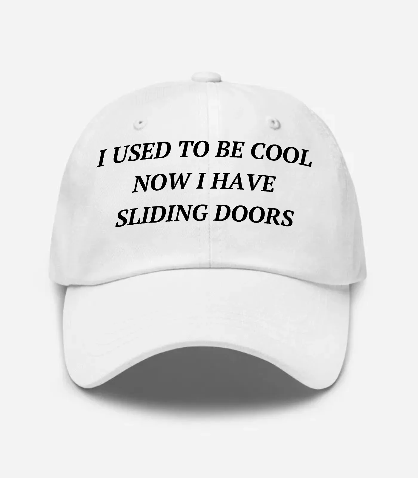 I Used To Be Cool Now I Have Sliding Doors Hat - White