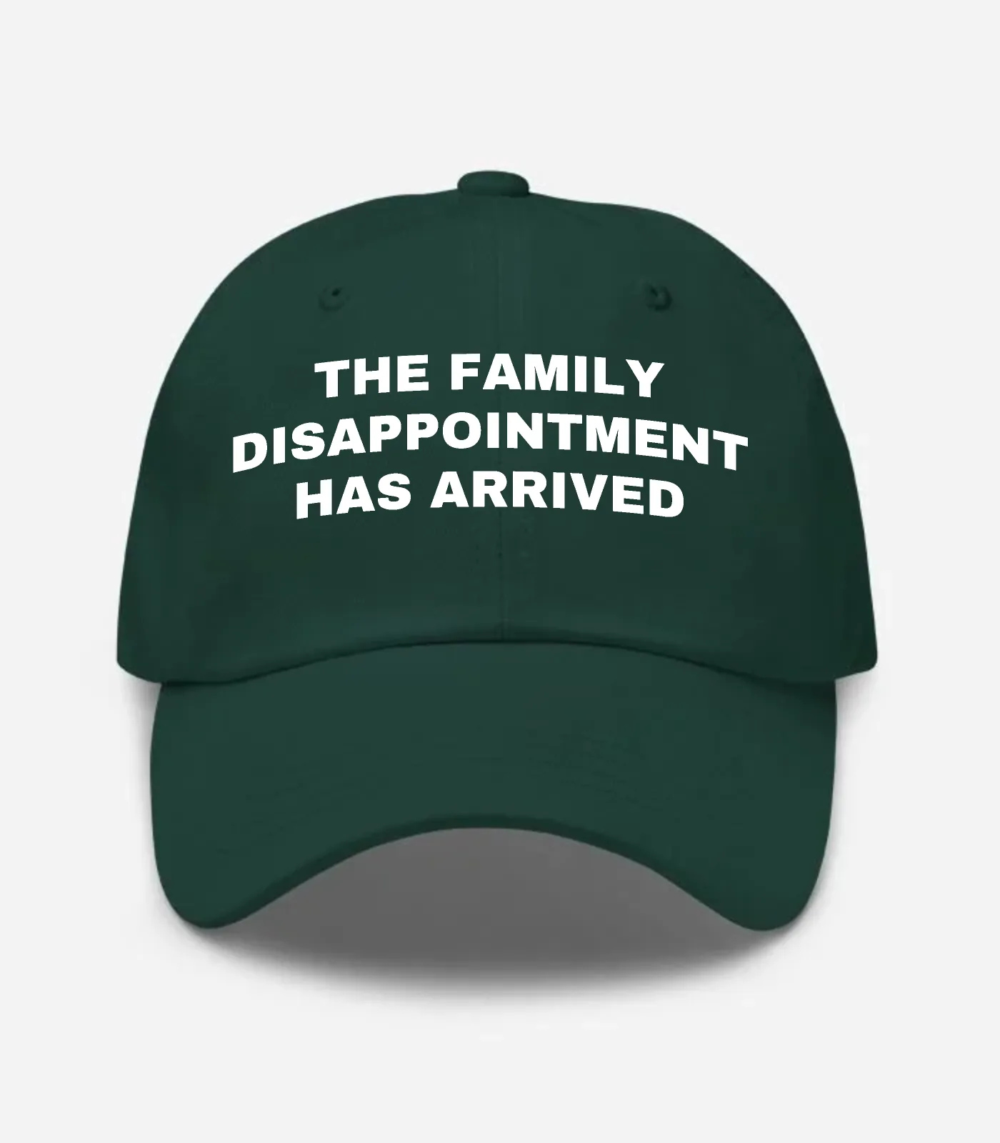 The Family Disappointment Has Arrived Hat - Spruce