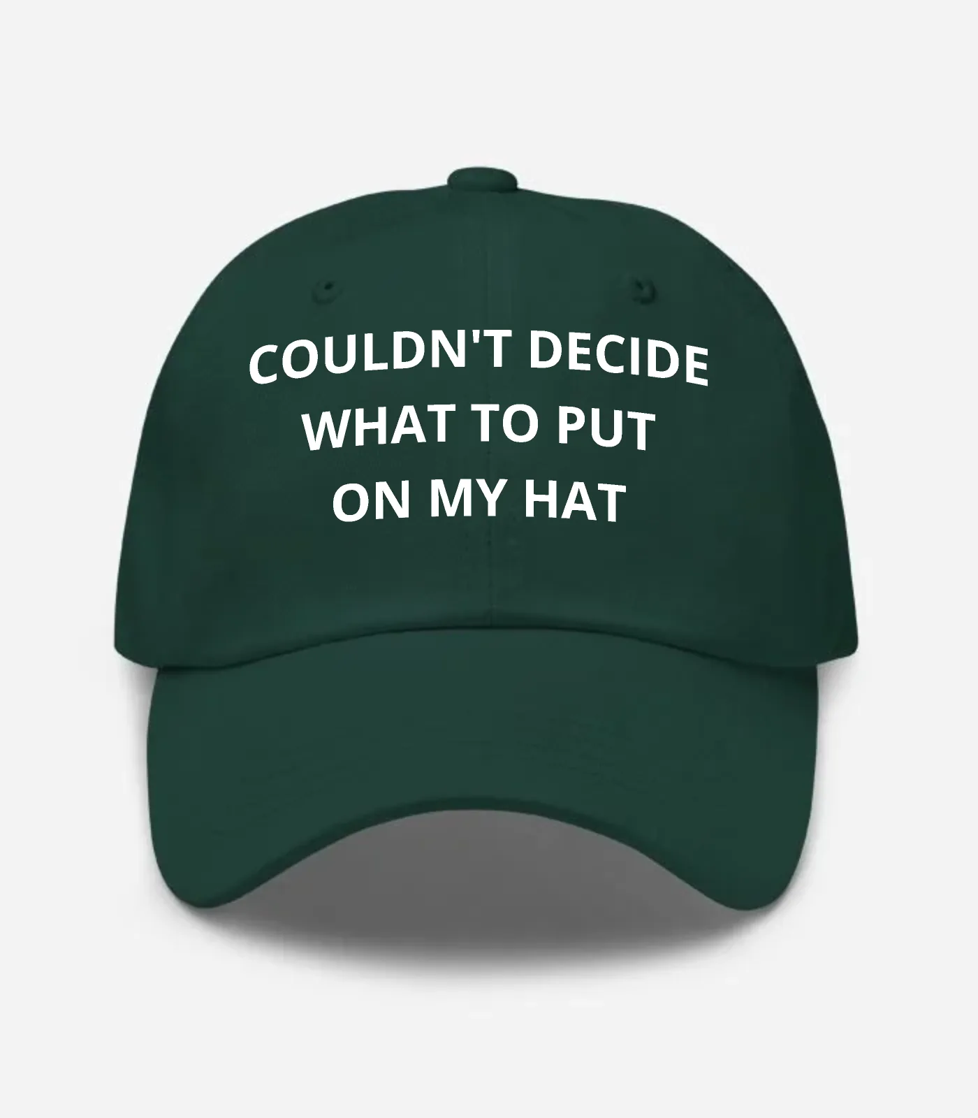 Couldn't Decide What To Put On My Hat Hat - Spruce