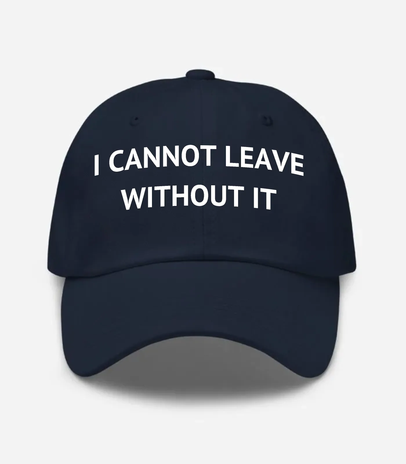 I Cannot Leave Without It Hat