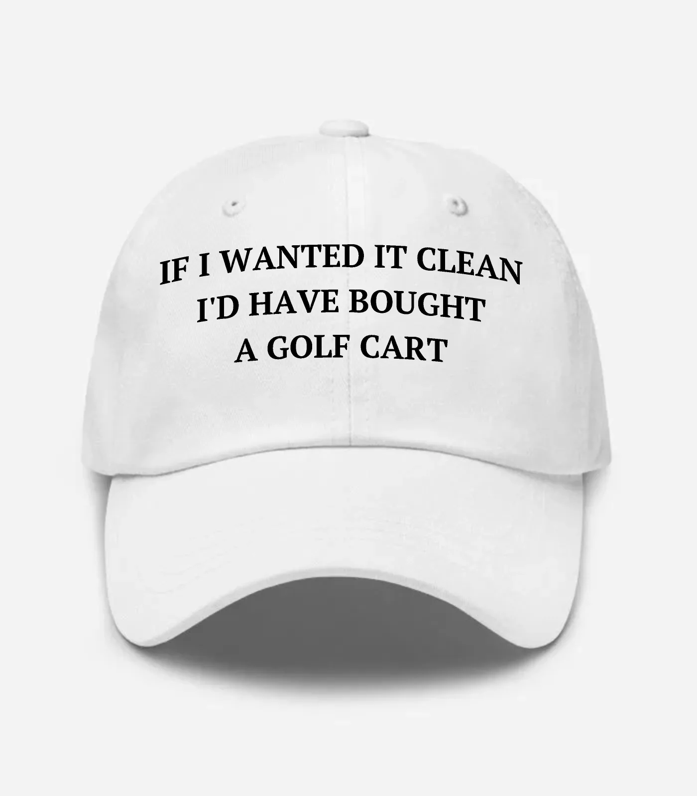 If I Wanted It Clean I'd Have Bought A Golf Cart Hat