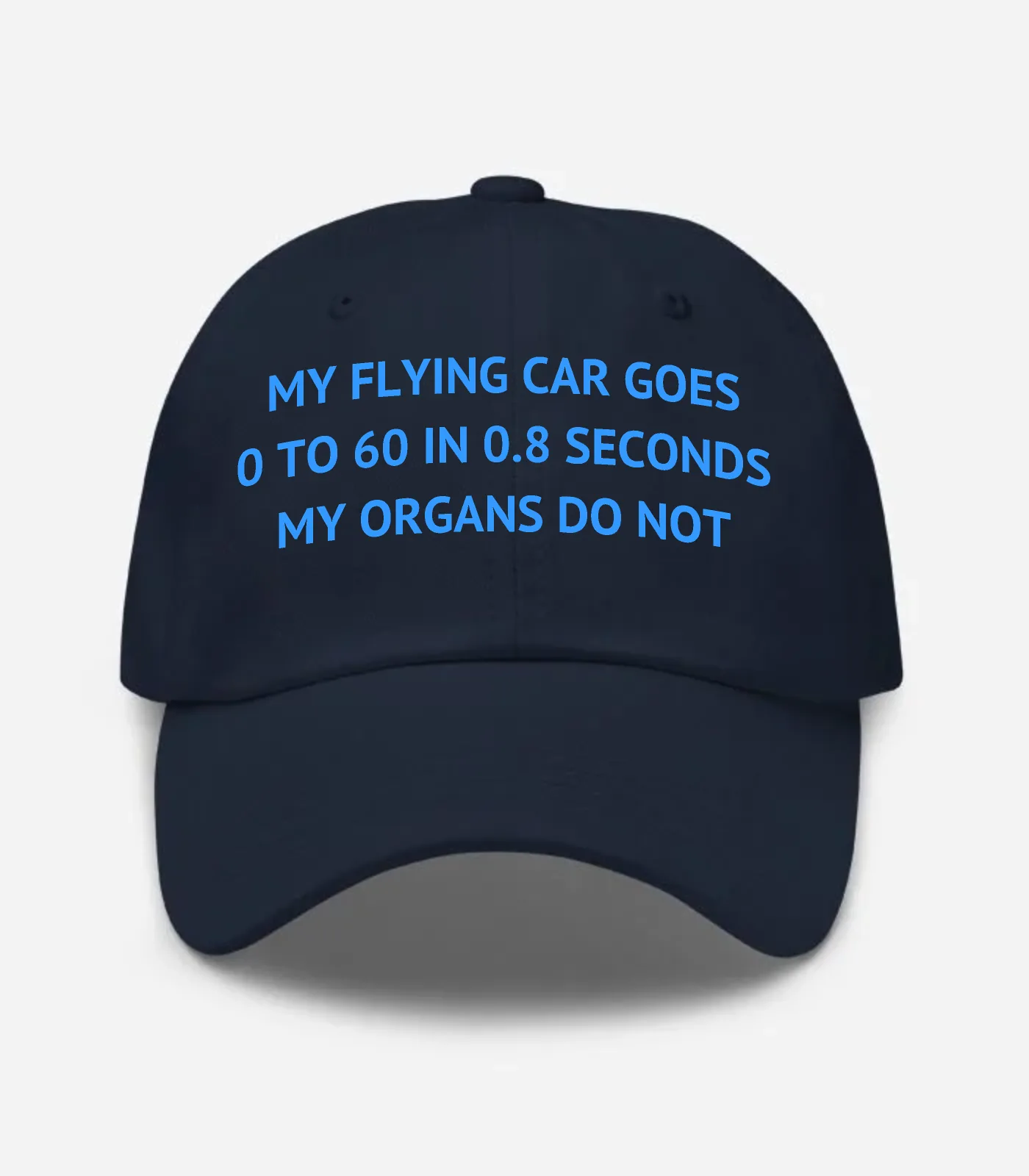 My Flying Car Goes 0 To 60 In 0.8 Seconds My Organs Do Not Hat - Navy
