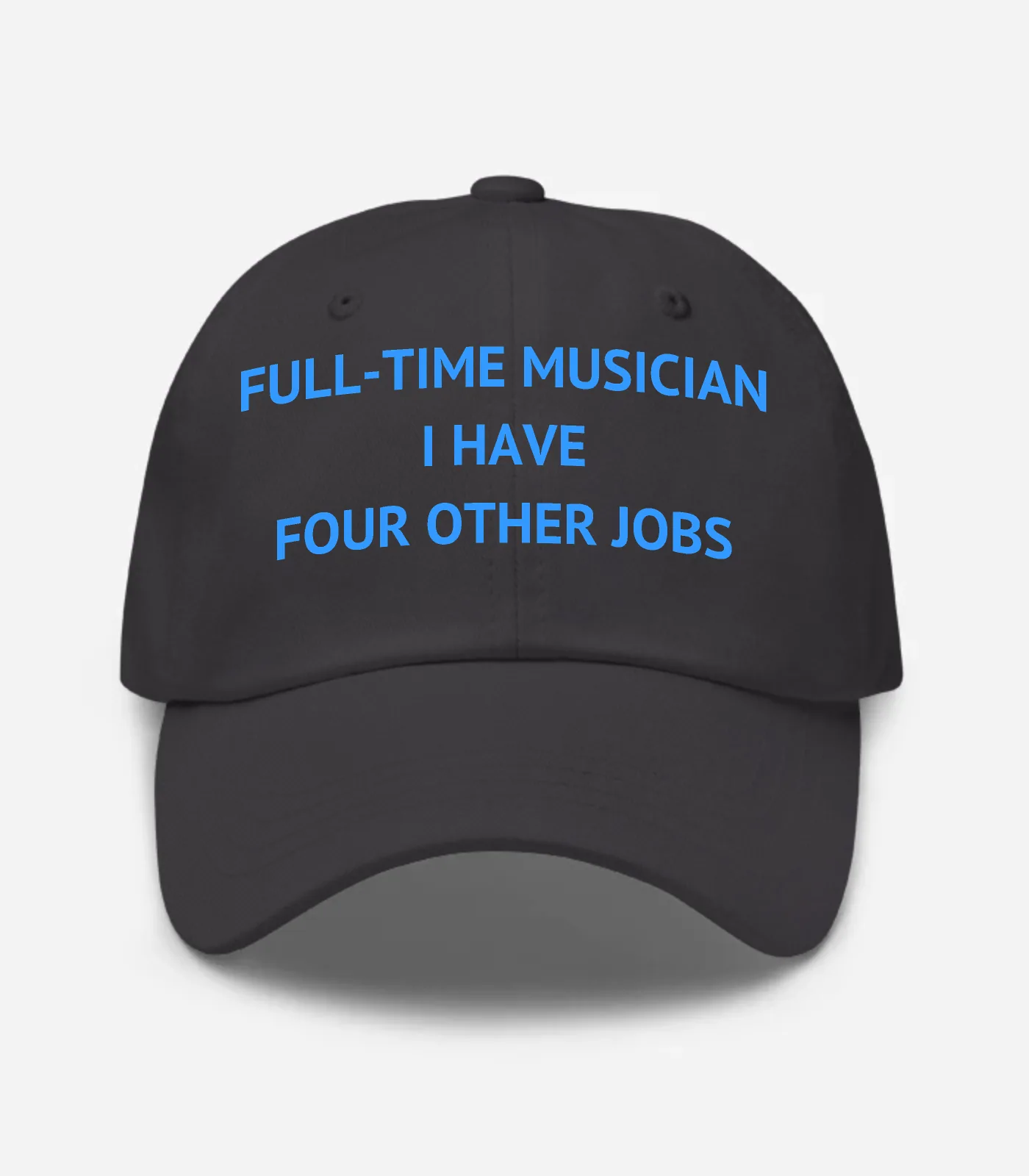Full-time Musician I Have Four Other Jobs Hat - Dark Grey