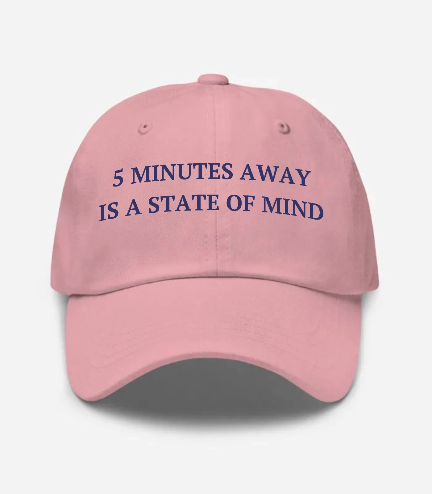 5 Minutes Away Is A State Of Mind Hat
