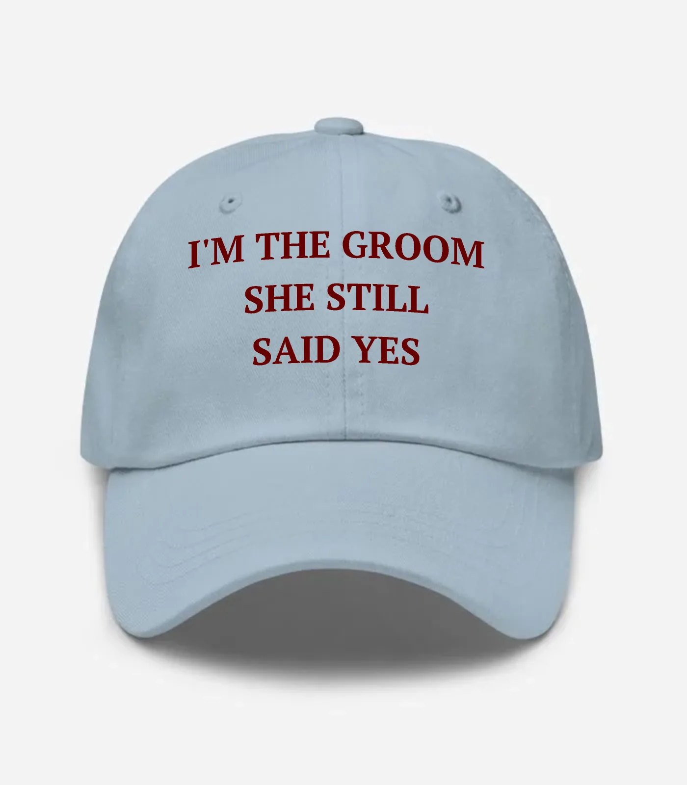 I'm The Groom She Still Said Yes Hat - Light Blue