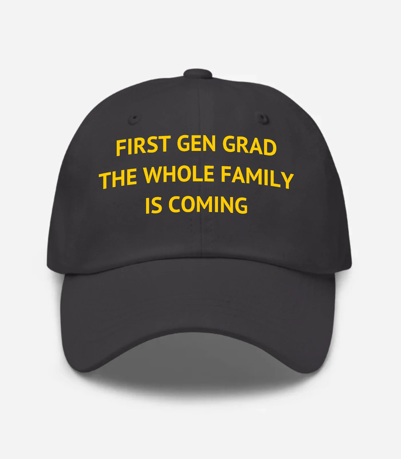 First Gen Grad The Whole Family Is Coming Hat - Dark Grey