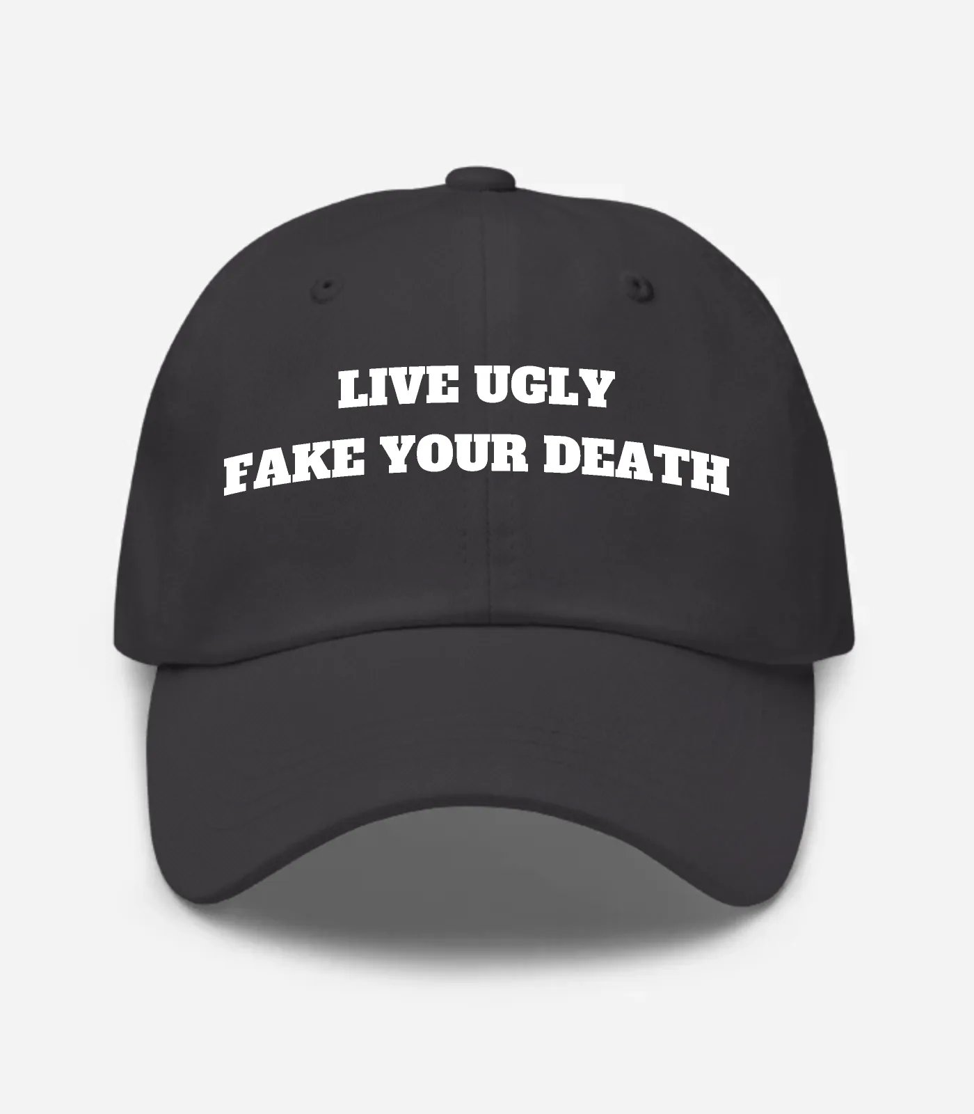Live Ugly Fake Your Death Hat - Dark Grey
