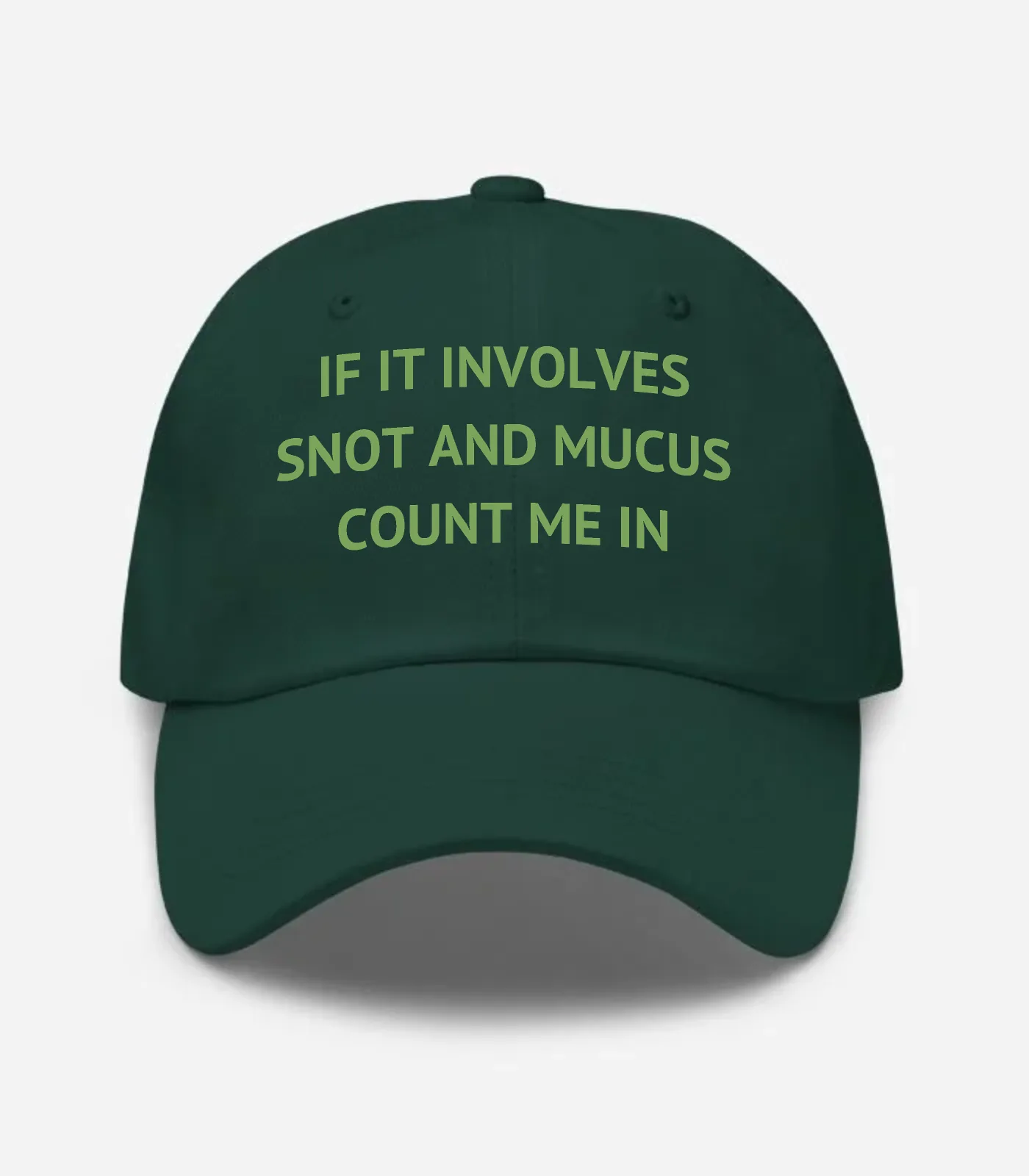 If It Involves Snot And Mucus Count Me In Hat