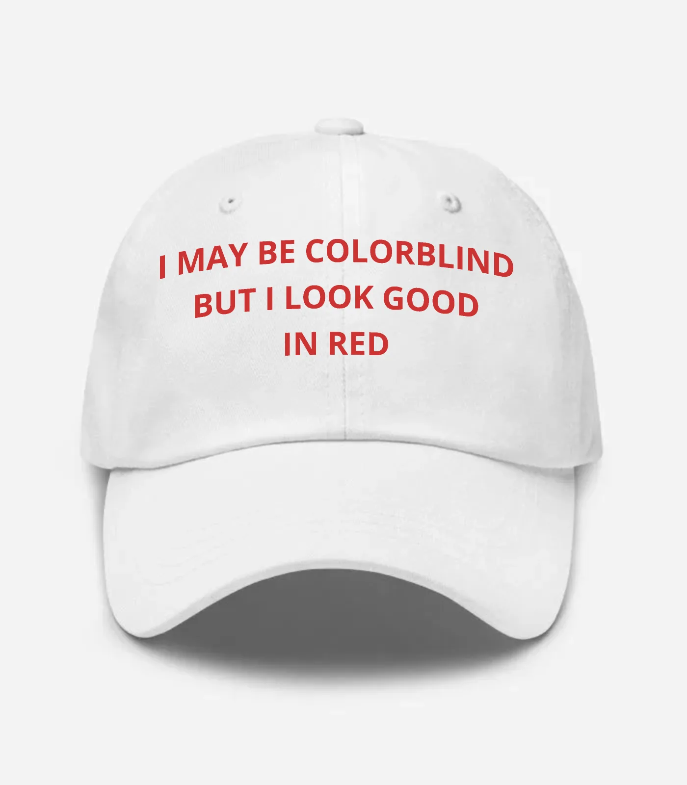 I May Be Colorblind But I Look Good In Red Hat