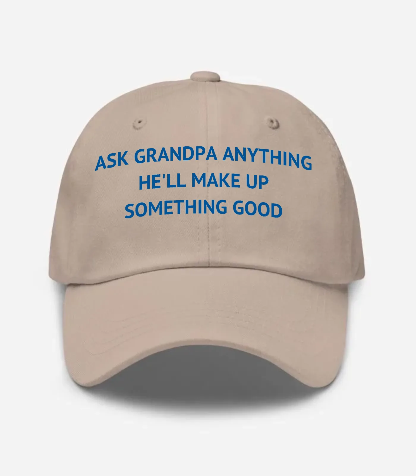 Ask Grandpa Anything He'll Make Up Something Good Hat