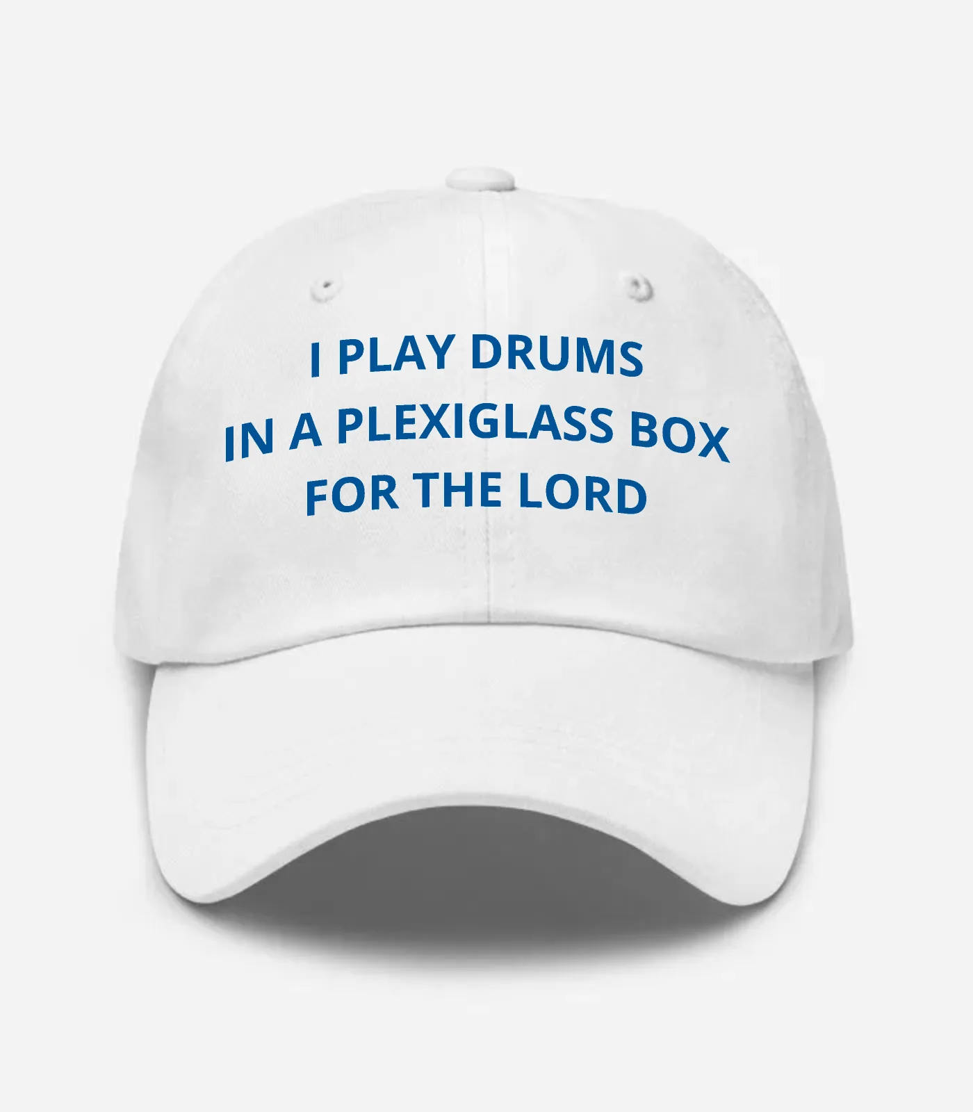 I Play Drums In A Plexiglass Box For The Lord Hat