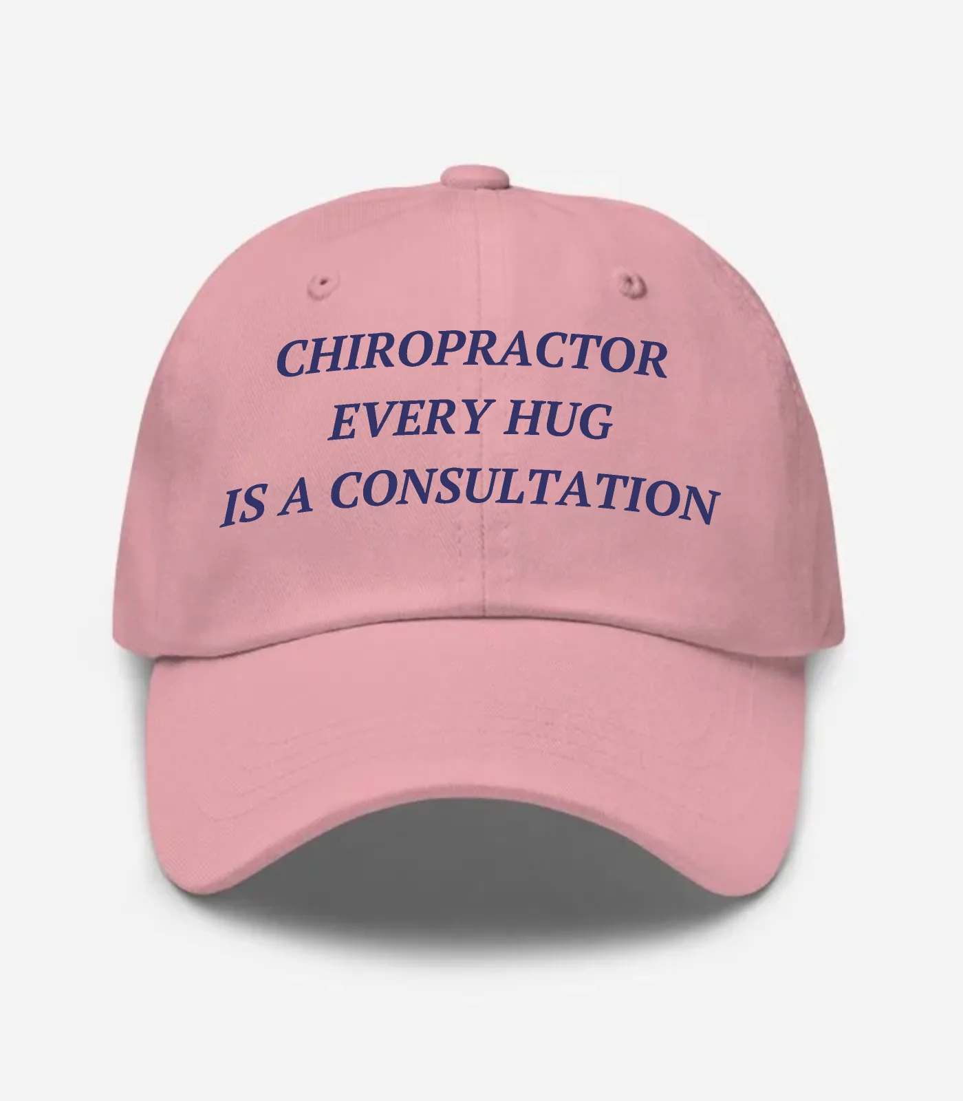 Chiropractor Every Hug Is A Consultation Hat - Pink