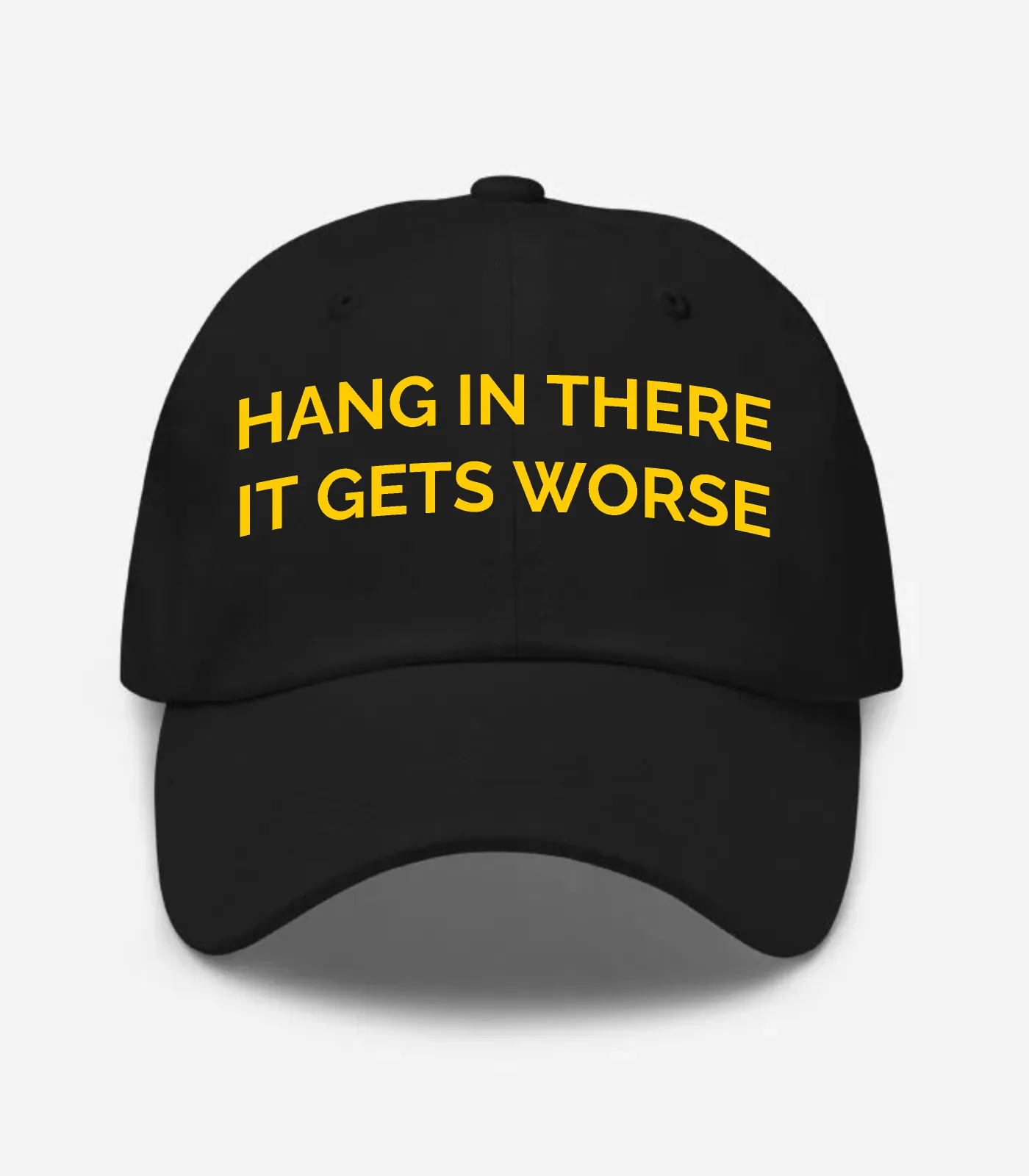 Hang In There It Gets Worse Hat