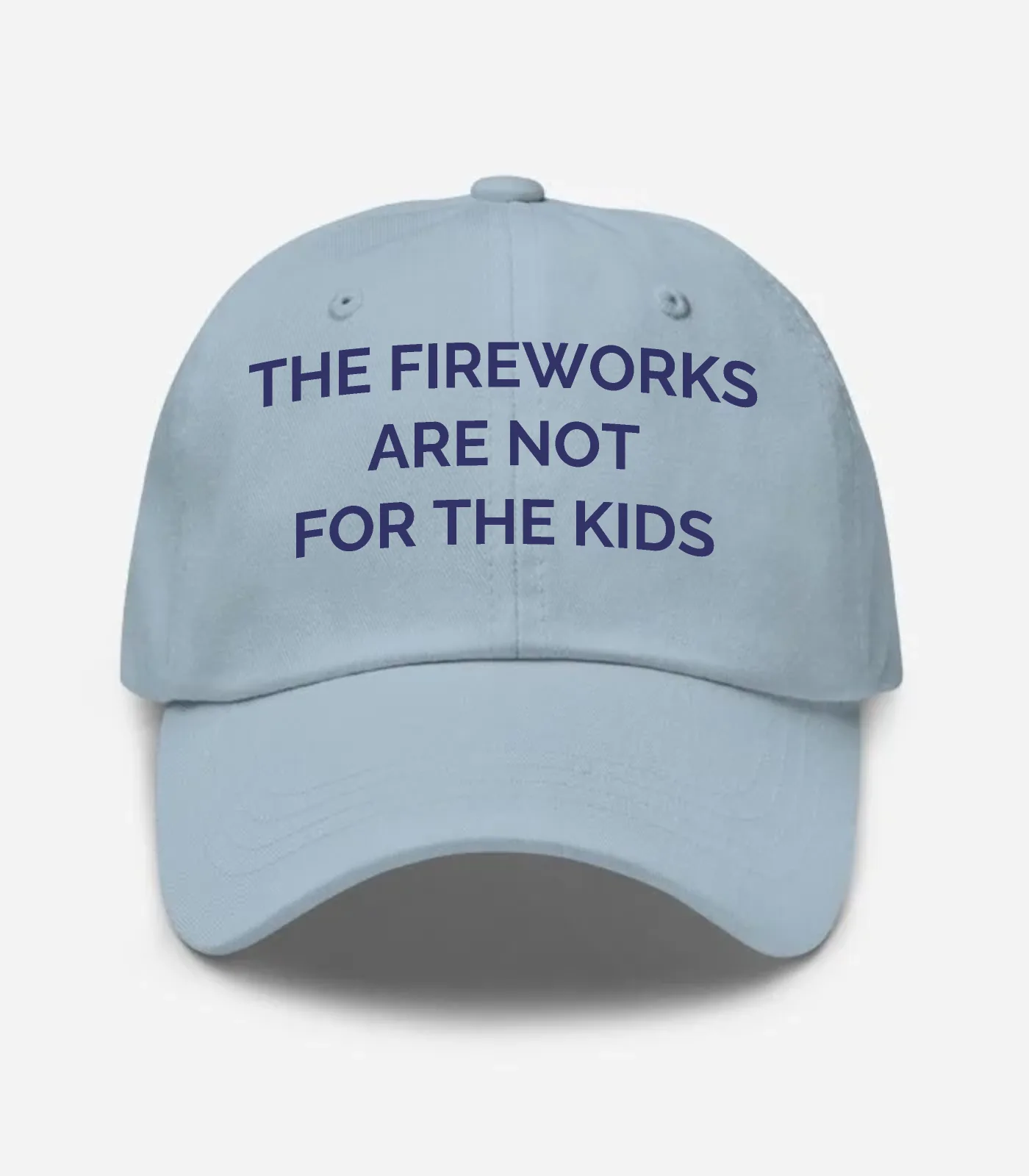 The Fireworks Are Not For The Kids Hat - Light Blue
