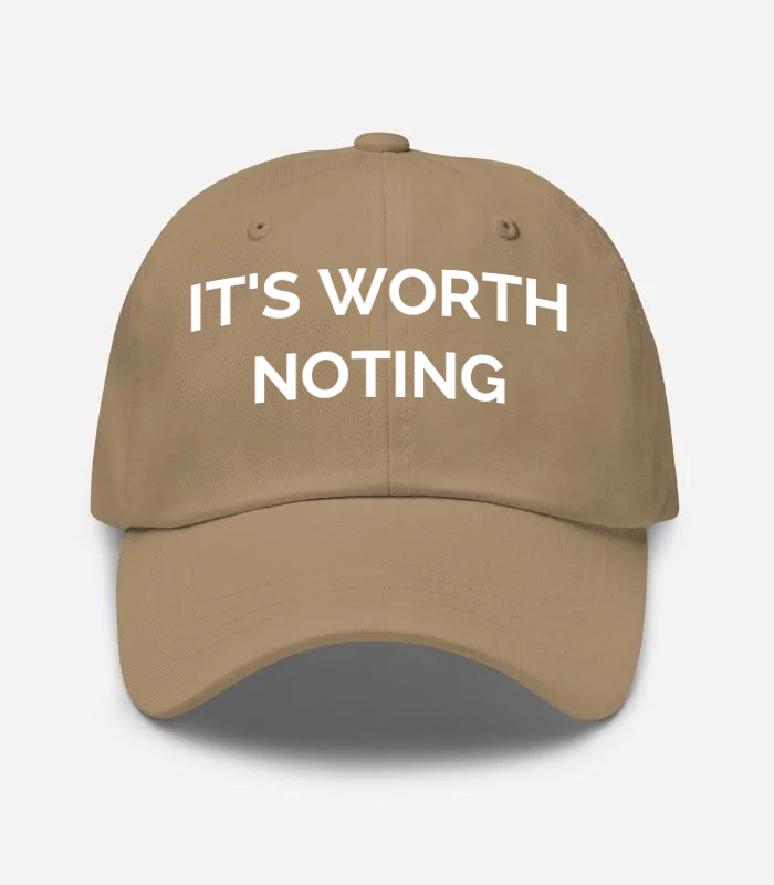 IT'S WORTH NOTING Hat