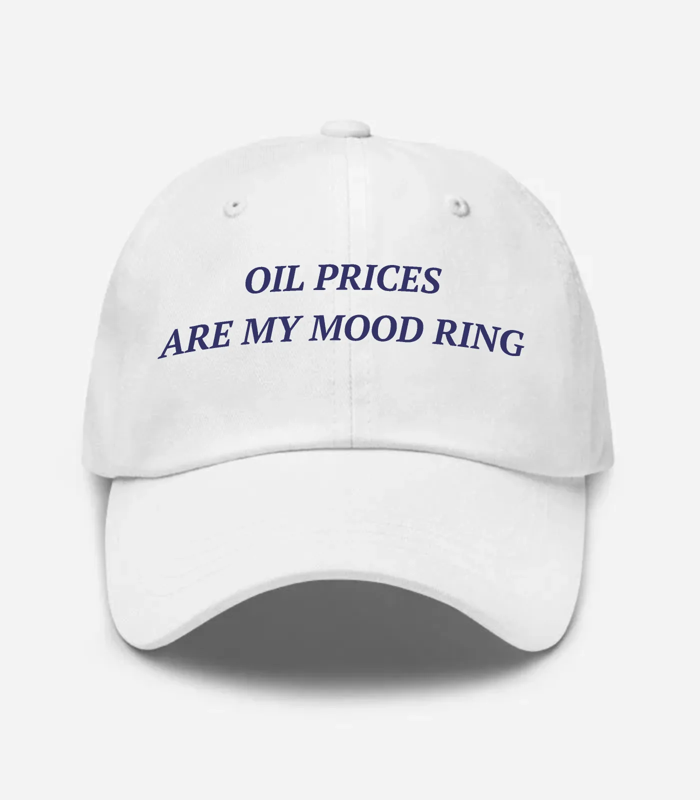 Oil Prices Are My Mood Ring Hat - White