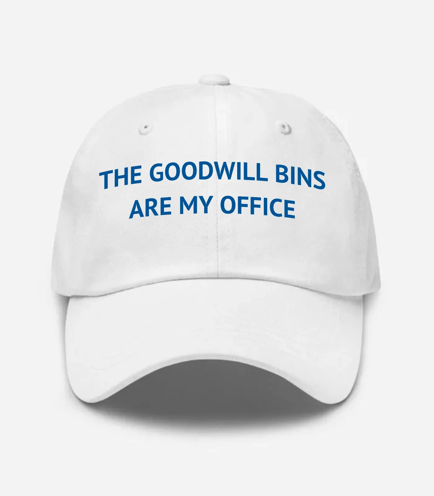 The Goodwill Bins Are My Office Hat - White