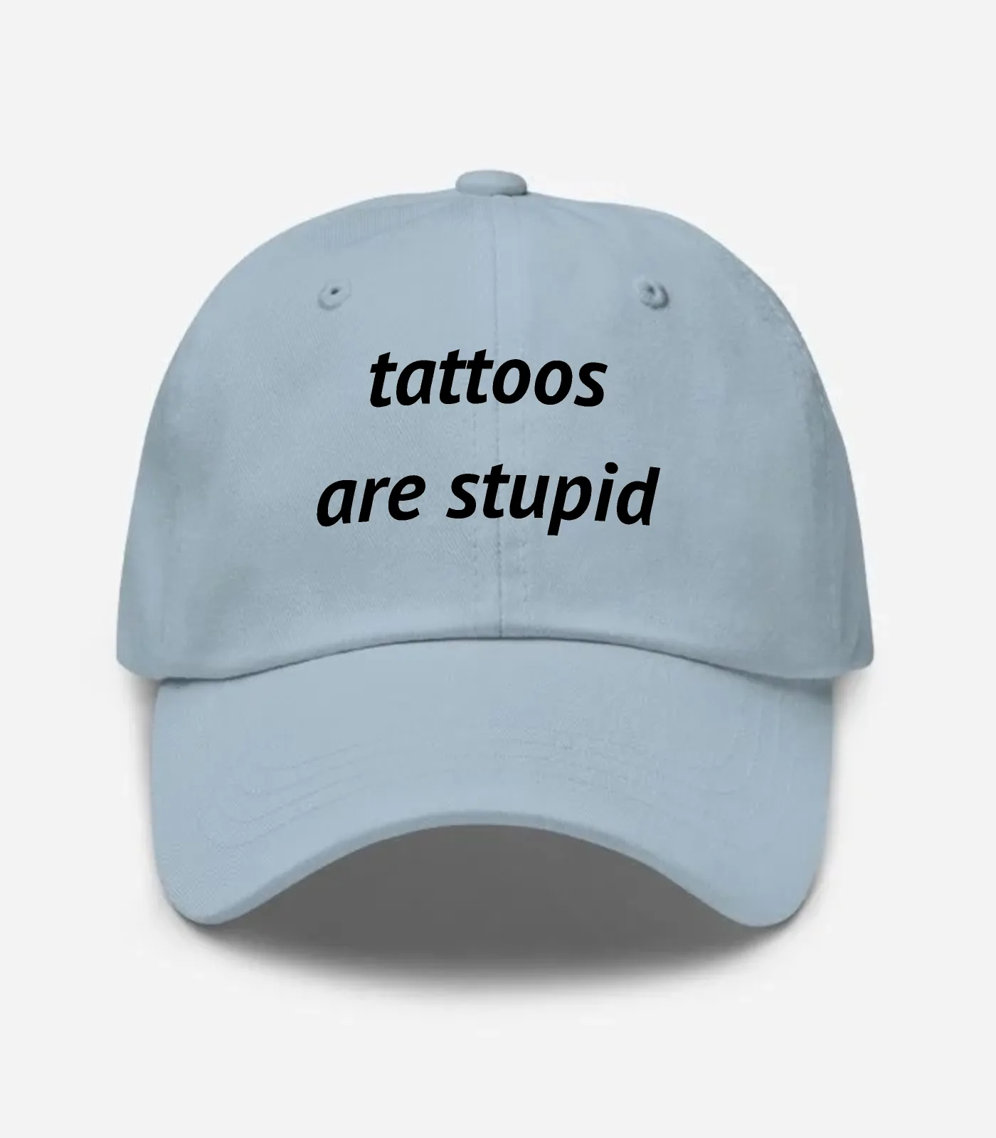 Tattoos Are Stupid Hat - Light Blue