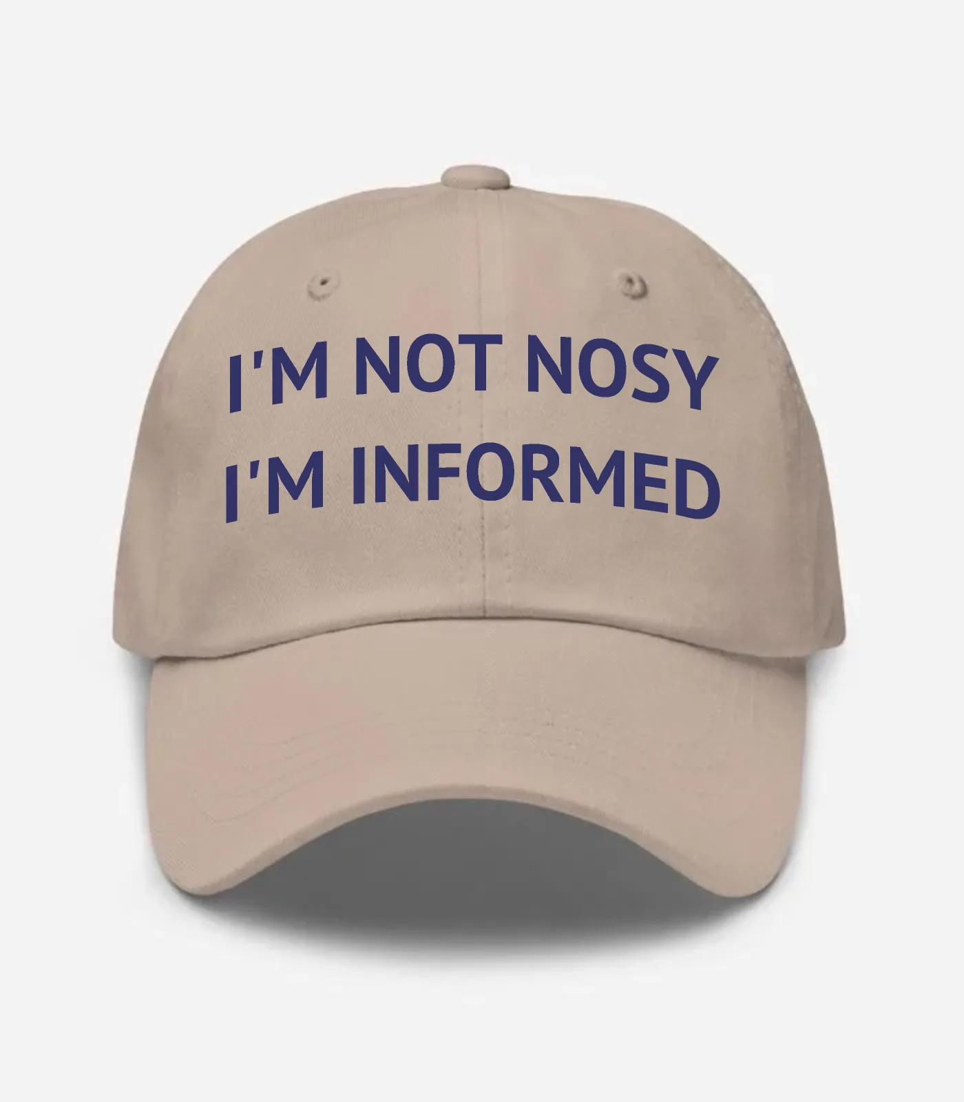 I'm Not Nosy I'm Informed Hat
