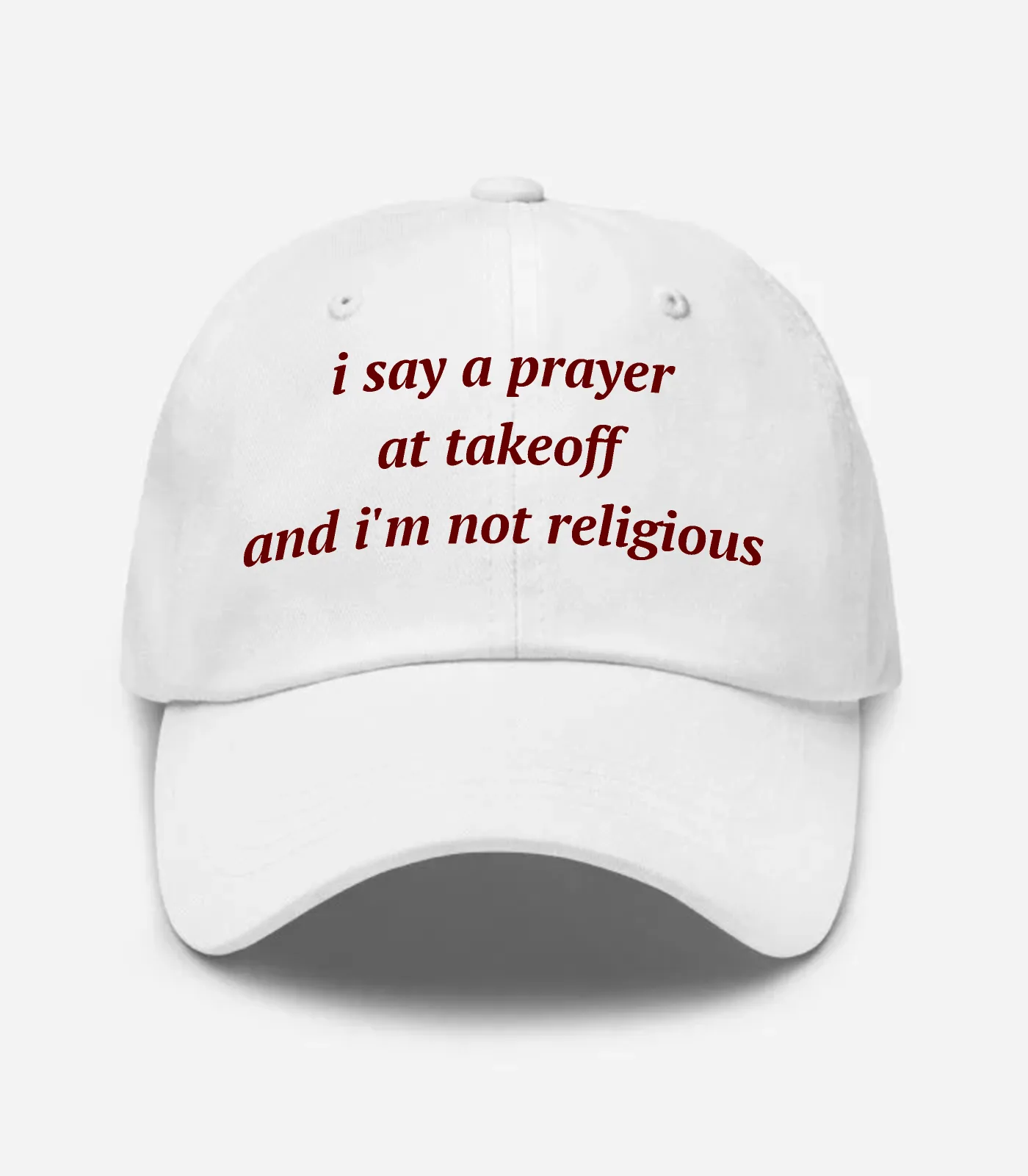 I Say A Prayer At Takeoff And I'm Not Religious Hat - White