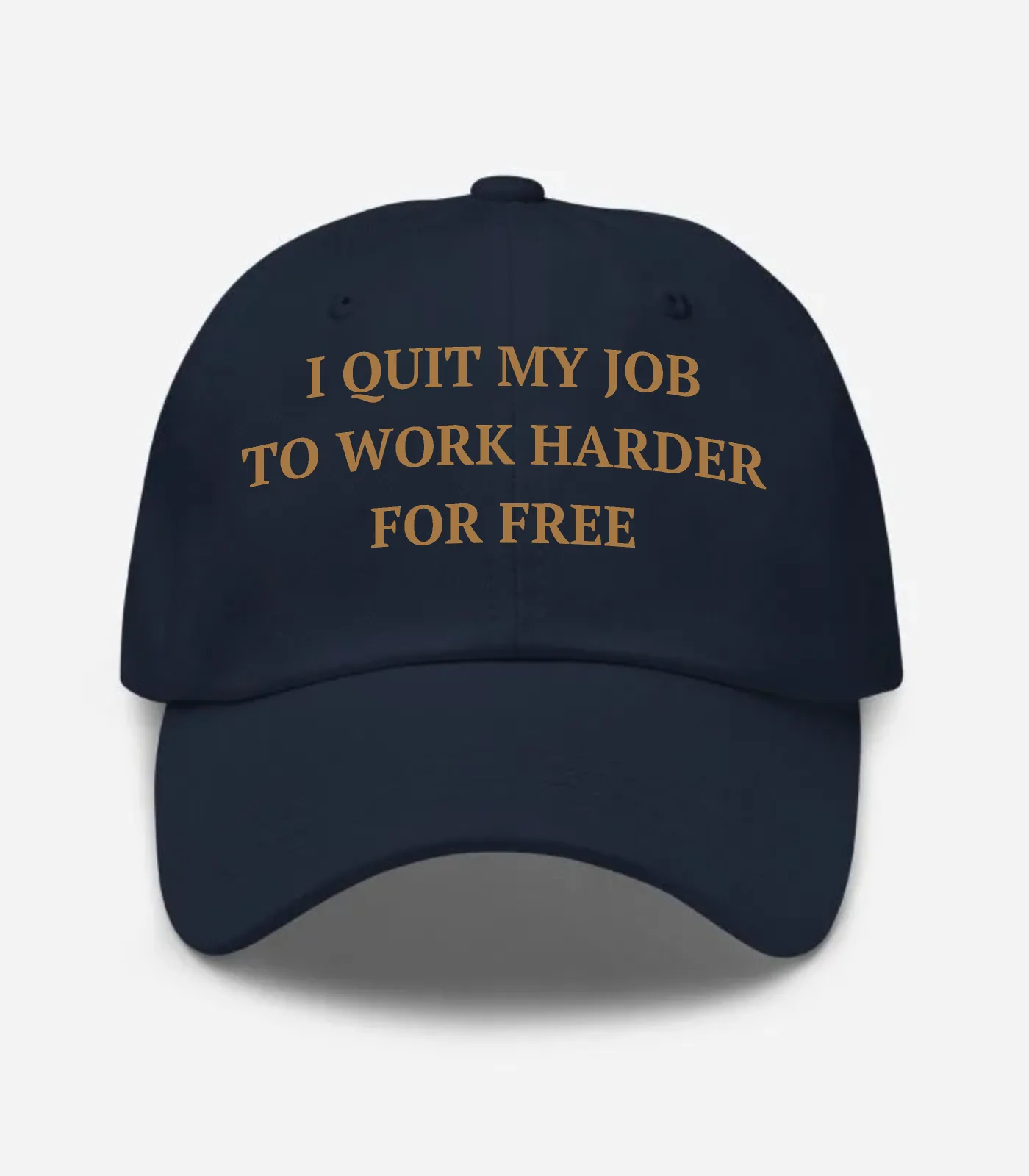 I Quit My Job To Work Harder For Free Hat