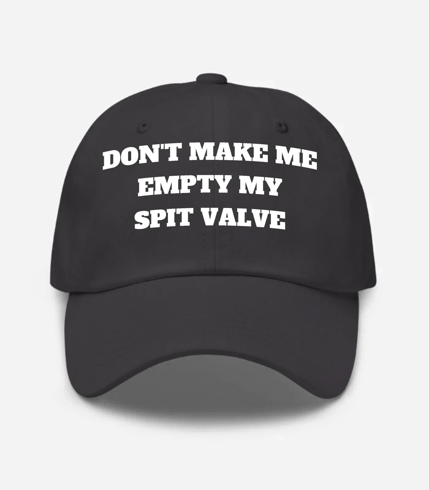 Don't Make Me Empty My Spit Valve Hat - Dark Grey