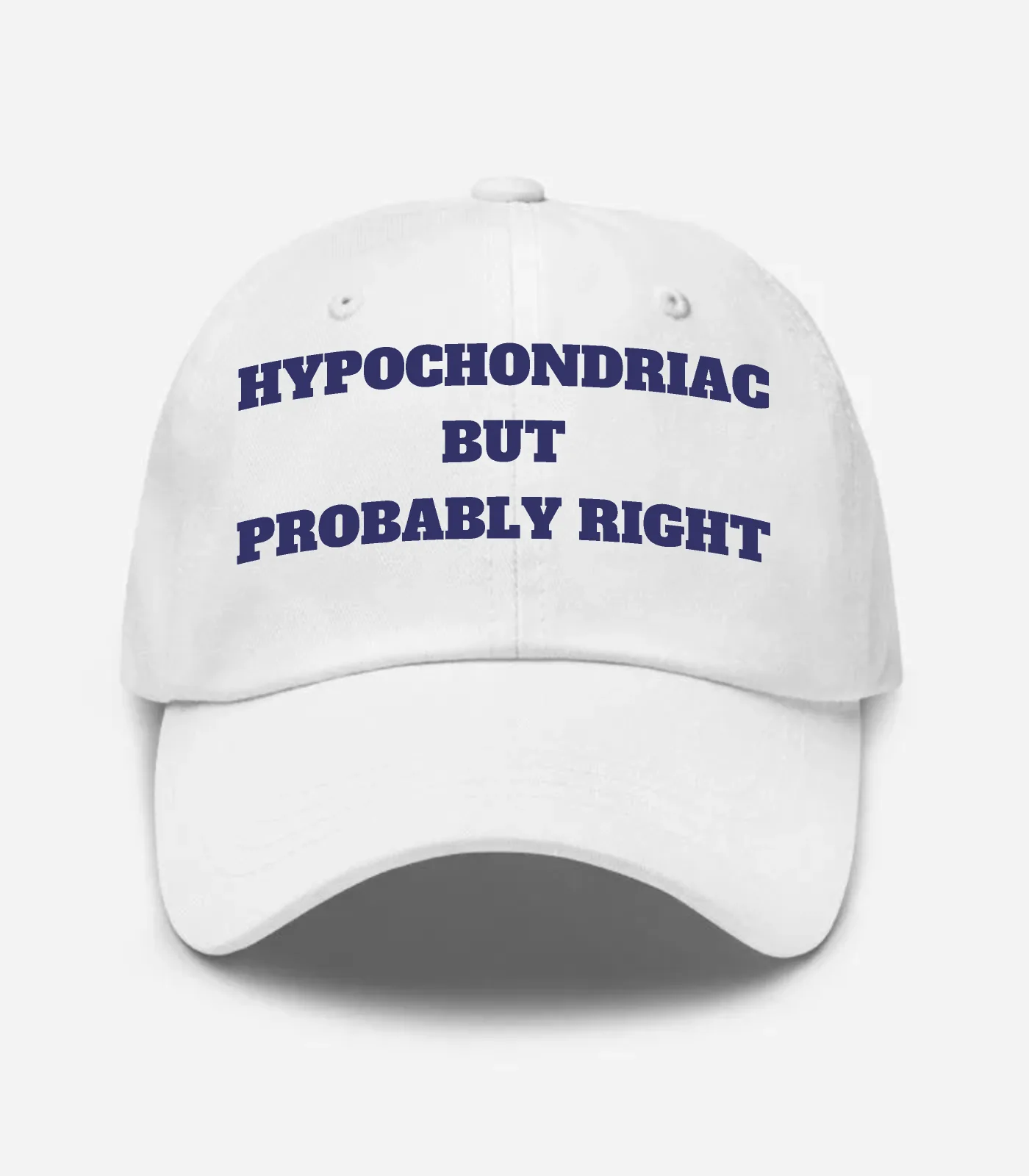 Hypochondriac But Probably Right Hat - White