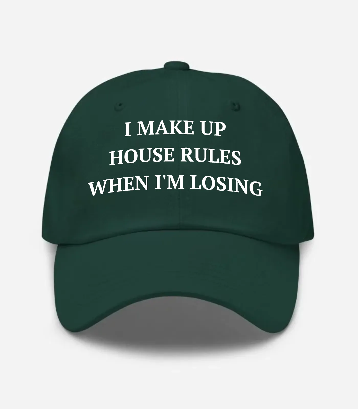 I Make Up House Rules When I'm Losing Hat - Spruce