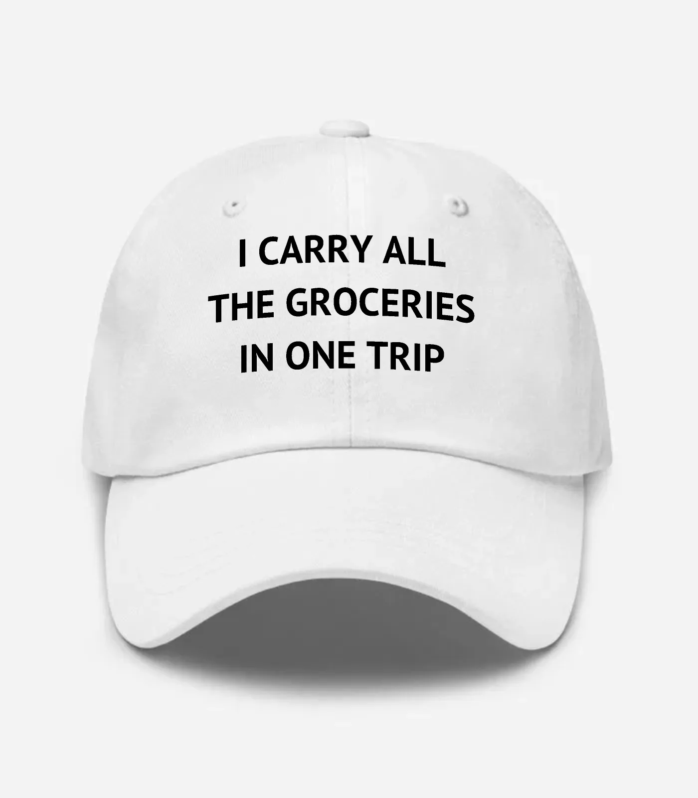 I Carry All The Groceries In One Trip Hat