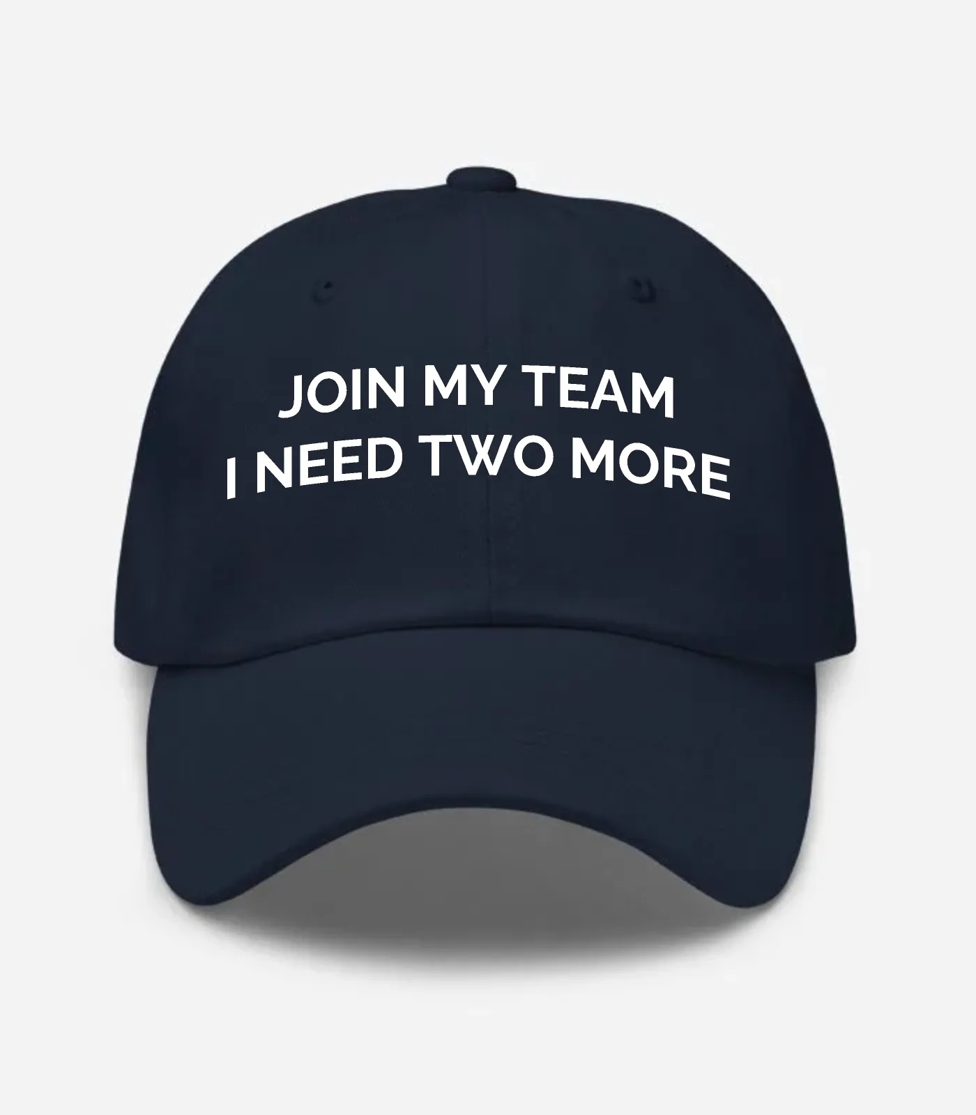 Join My Team I Need Two More Hat - Navy