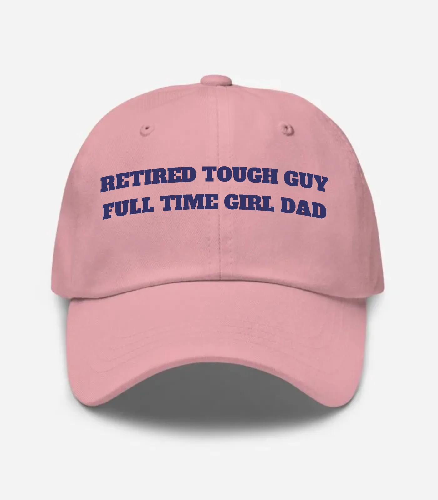 Retired Tough Guy Full Time Girl Dad Hat