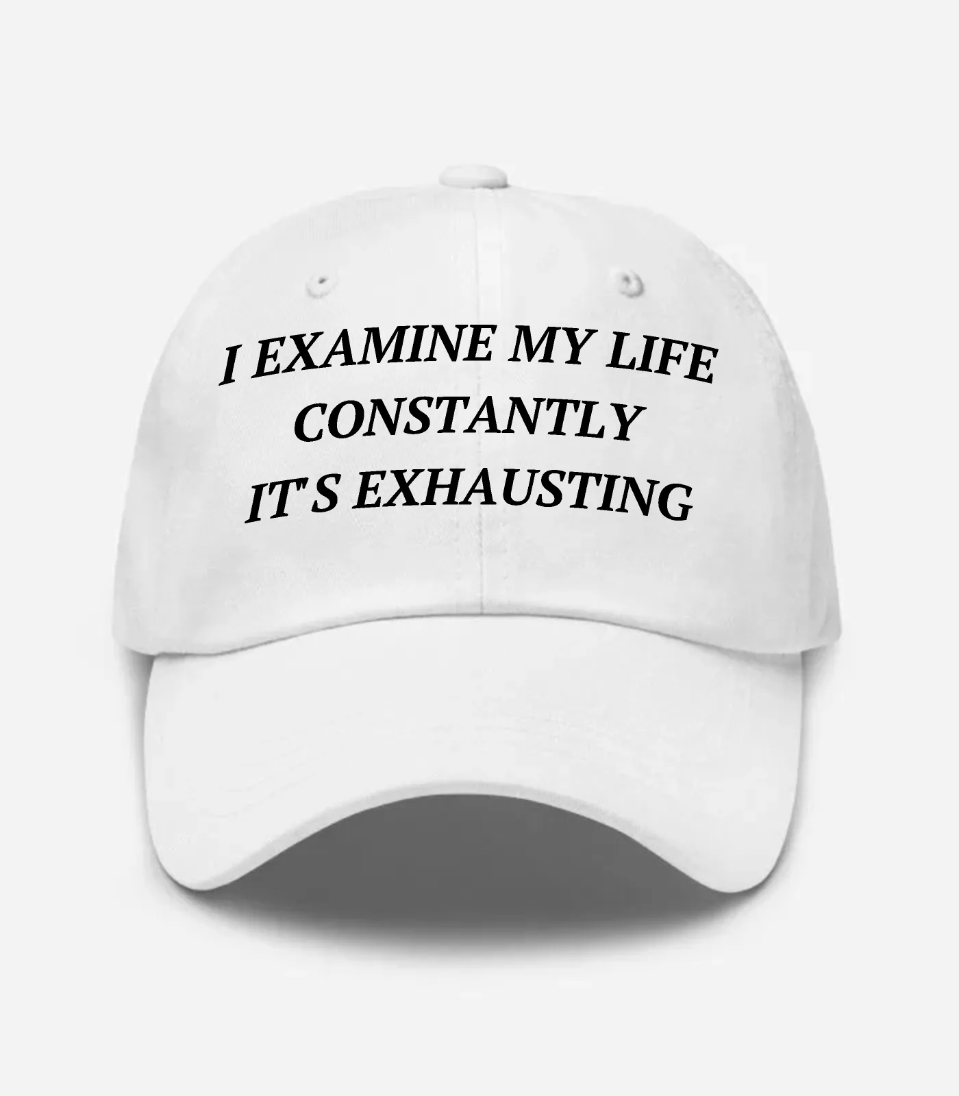 I Examine My Life Constantly It's Exhausting Hat - White