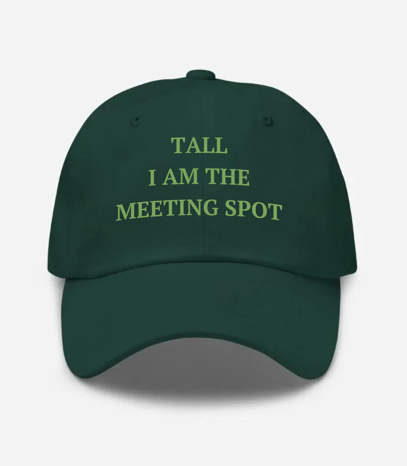Tall I Am The Meeting Spot Hat