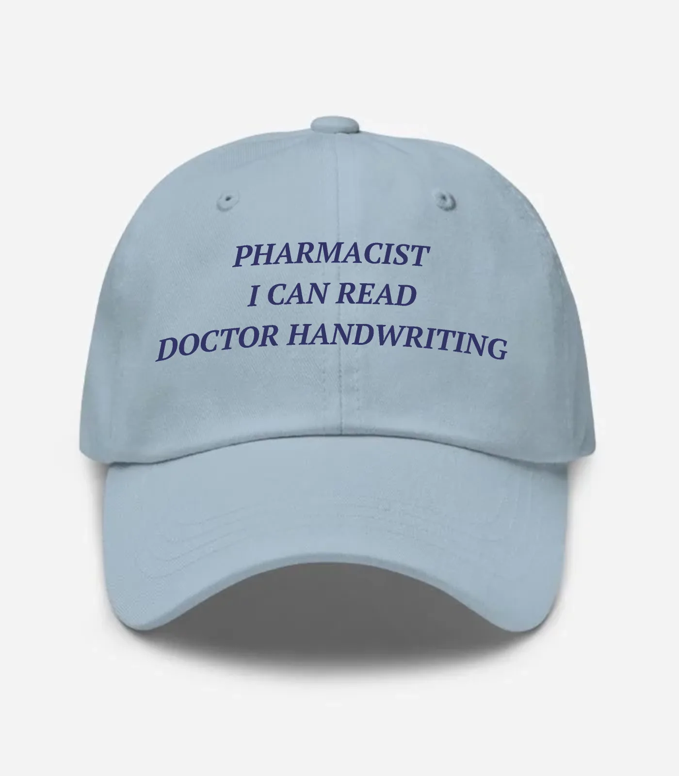 Pharmacist I Can Read Doctor Handwriting Hat - Light Blue