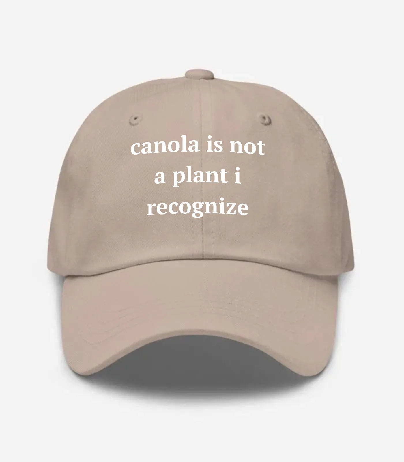 Canola Is Not A Plant I Rec... Hat - Stone